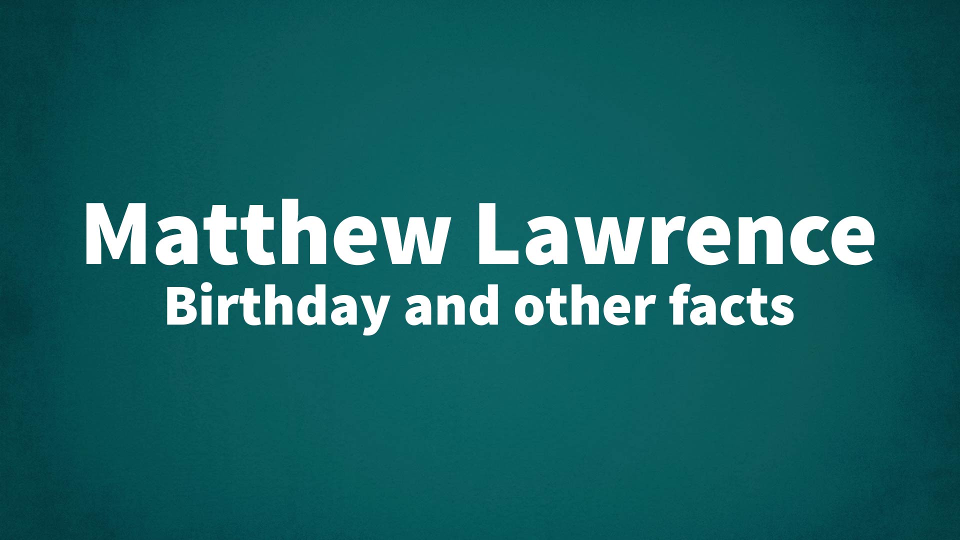 title image for Matthew Lawrence birthday