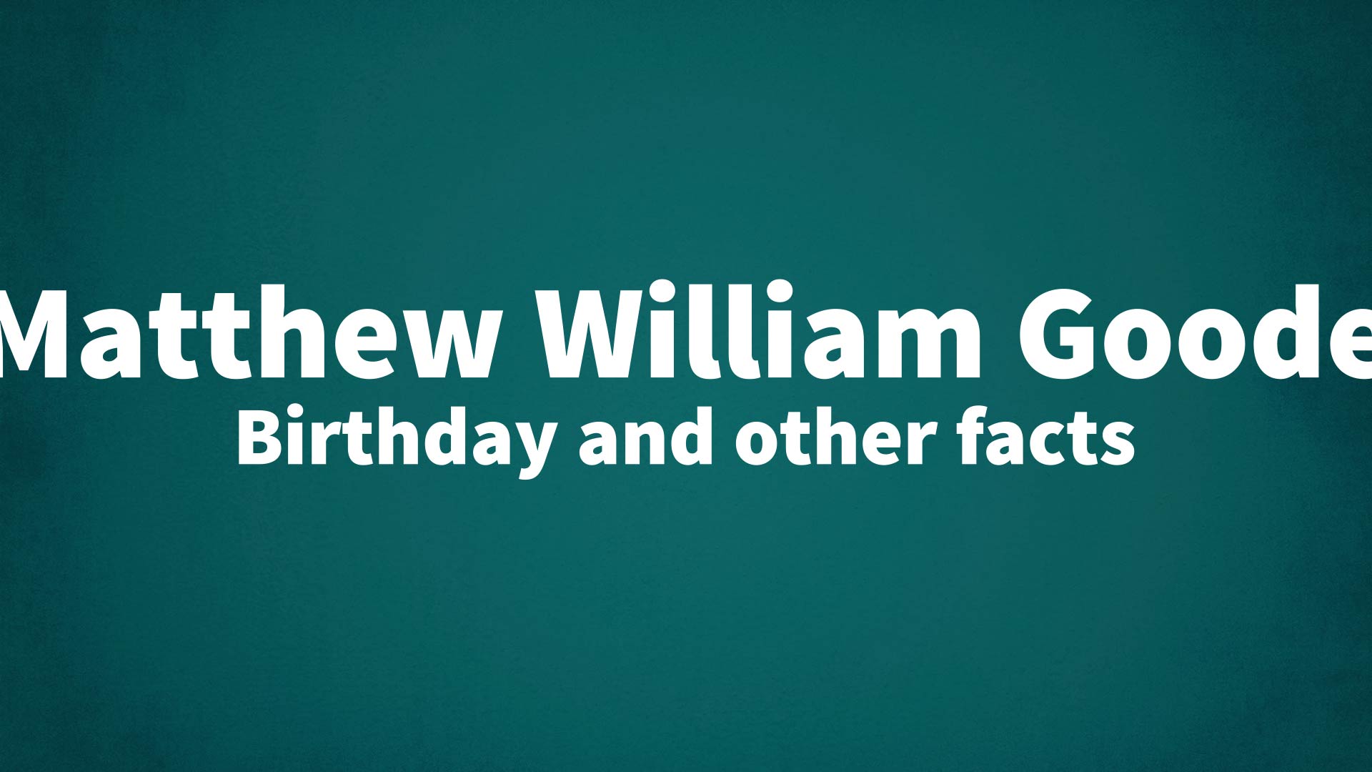 title image for Matthew William Goode birthday