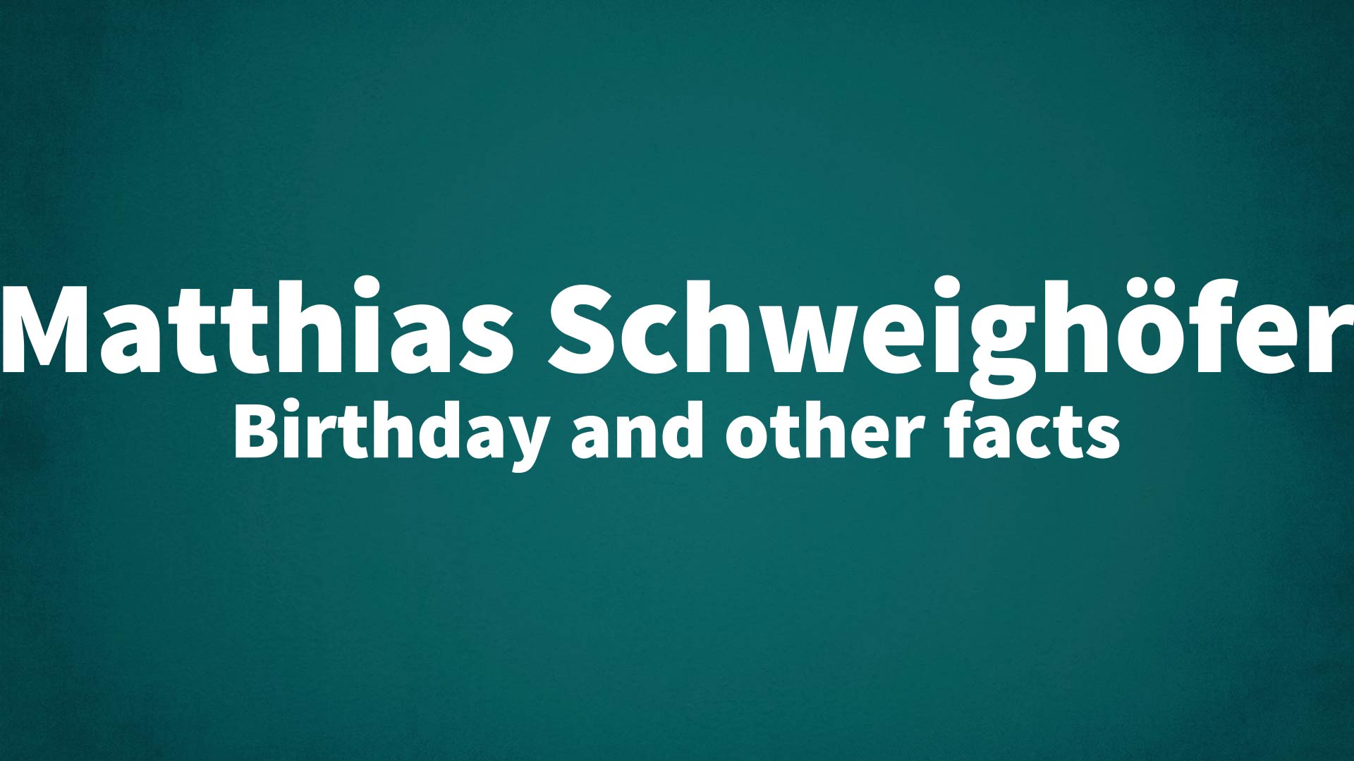 title image for Matthias Schweighöfer birthday