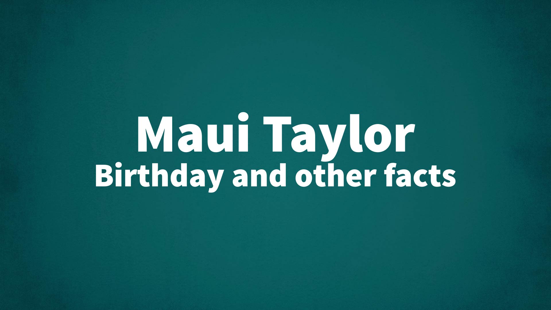 title image for Maui Taylor birthday