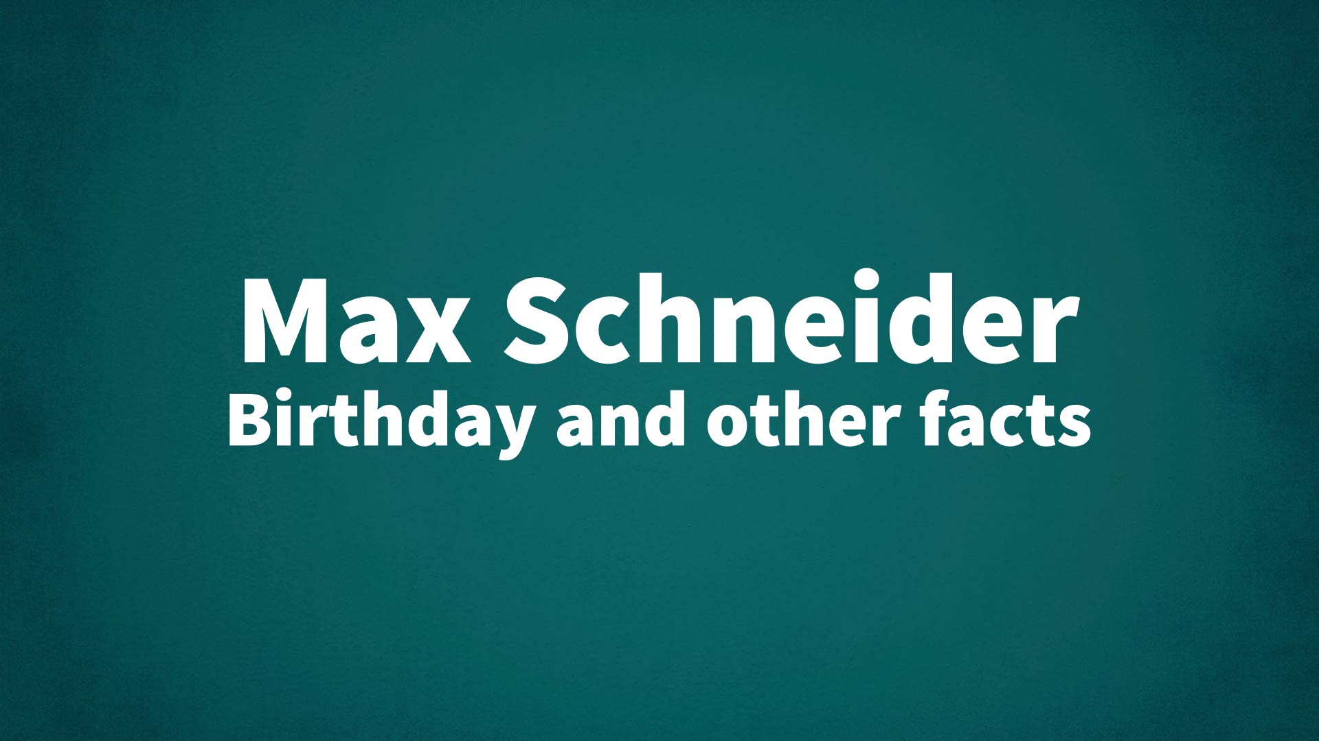title image for Max Schneider birthday