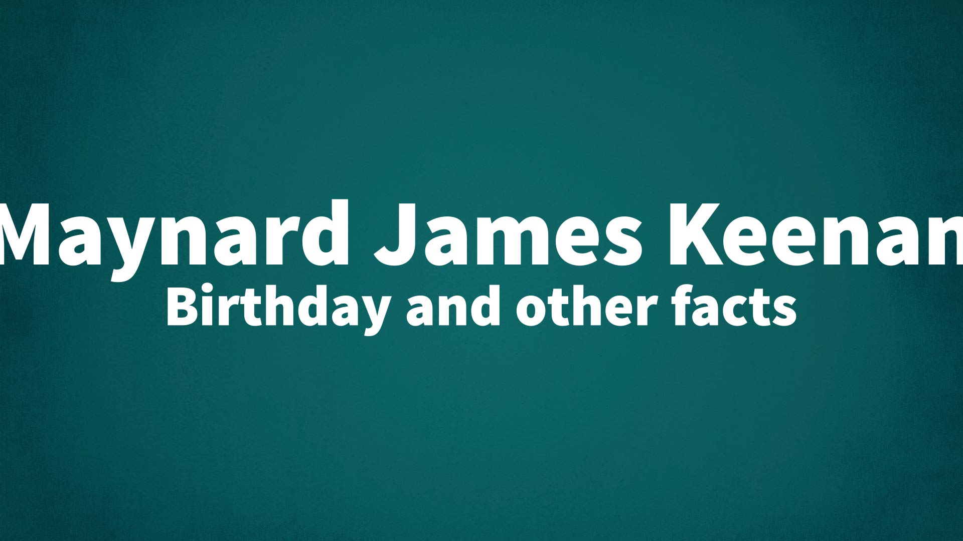 title image for Maynard James Keenan birthday