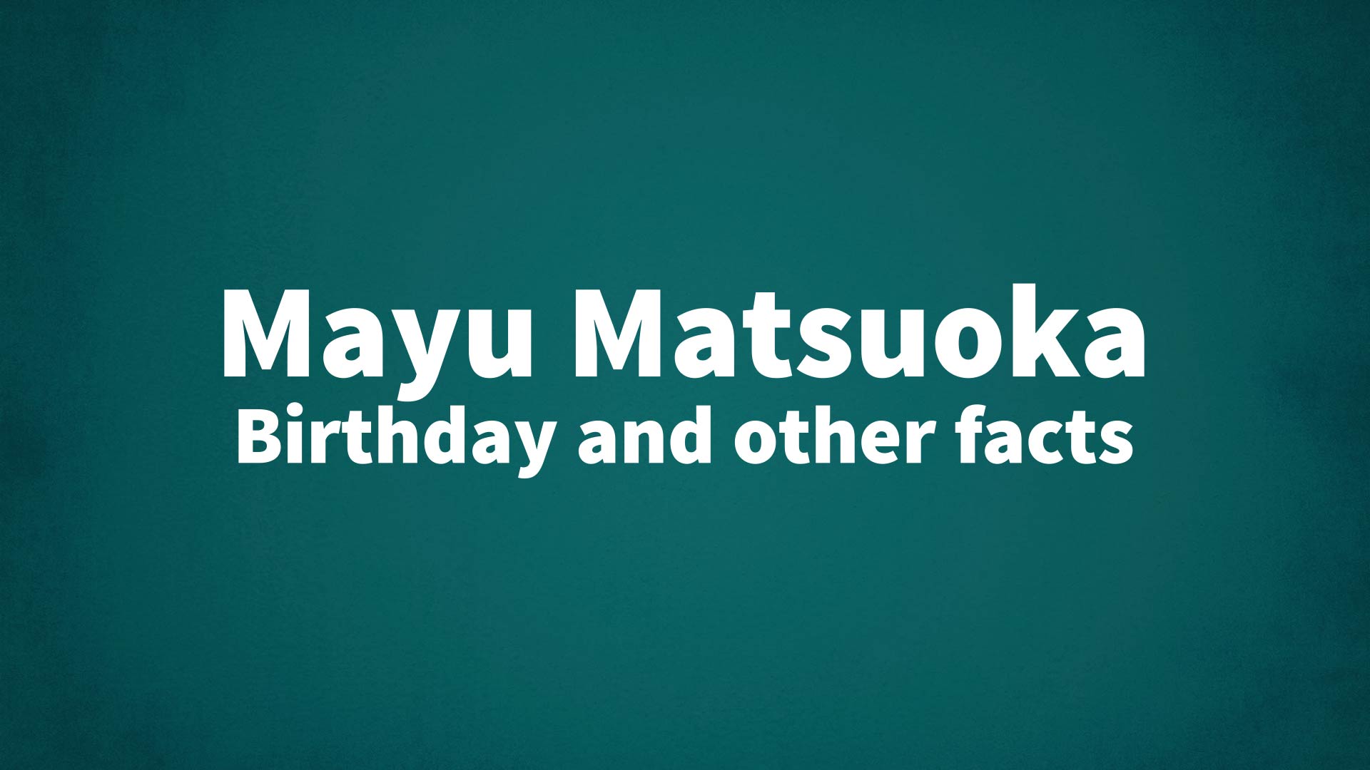 title image for Mayu Matsuoka birthday