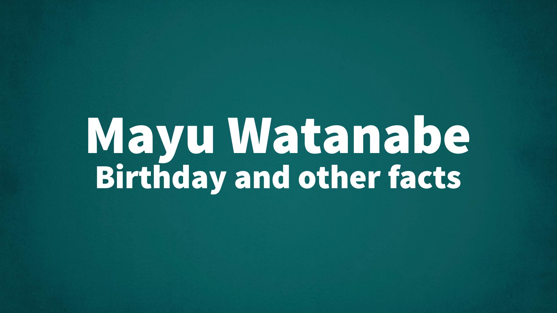 title image for Mayu Watanabe birthday