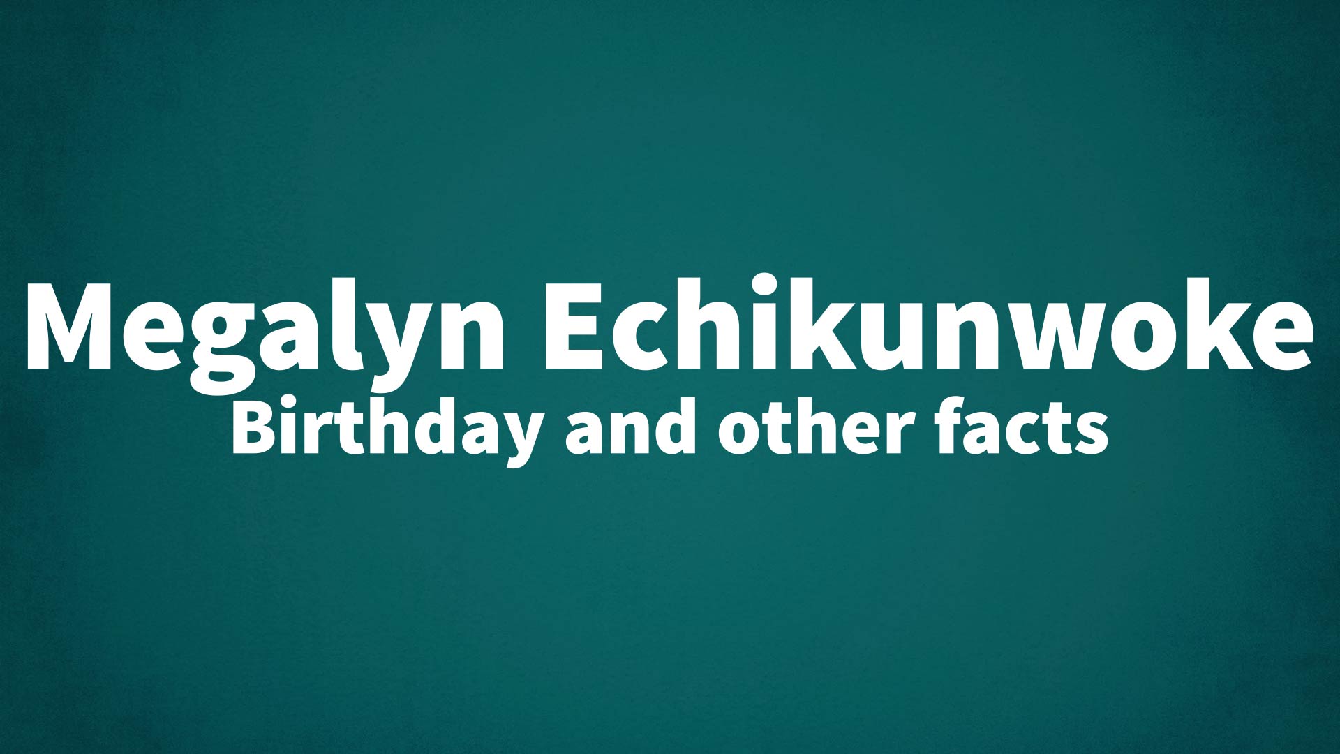 title image for Megalyn Echikunwoke birthday
