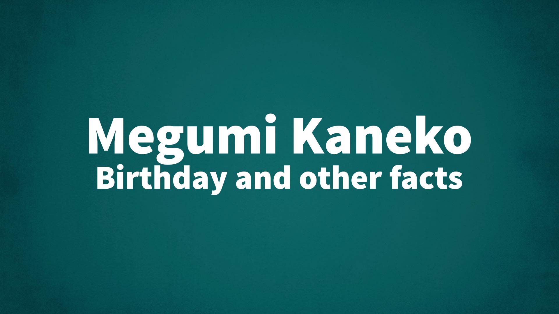 title image for Megumi Kaneko birthday