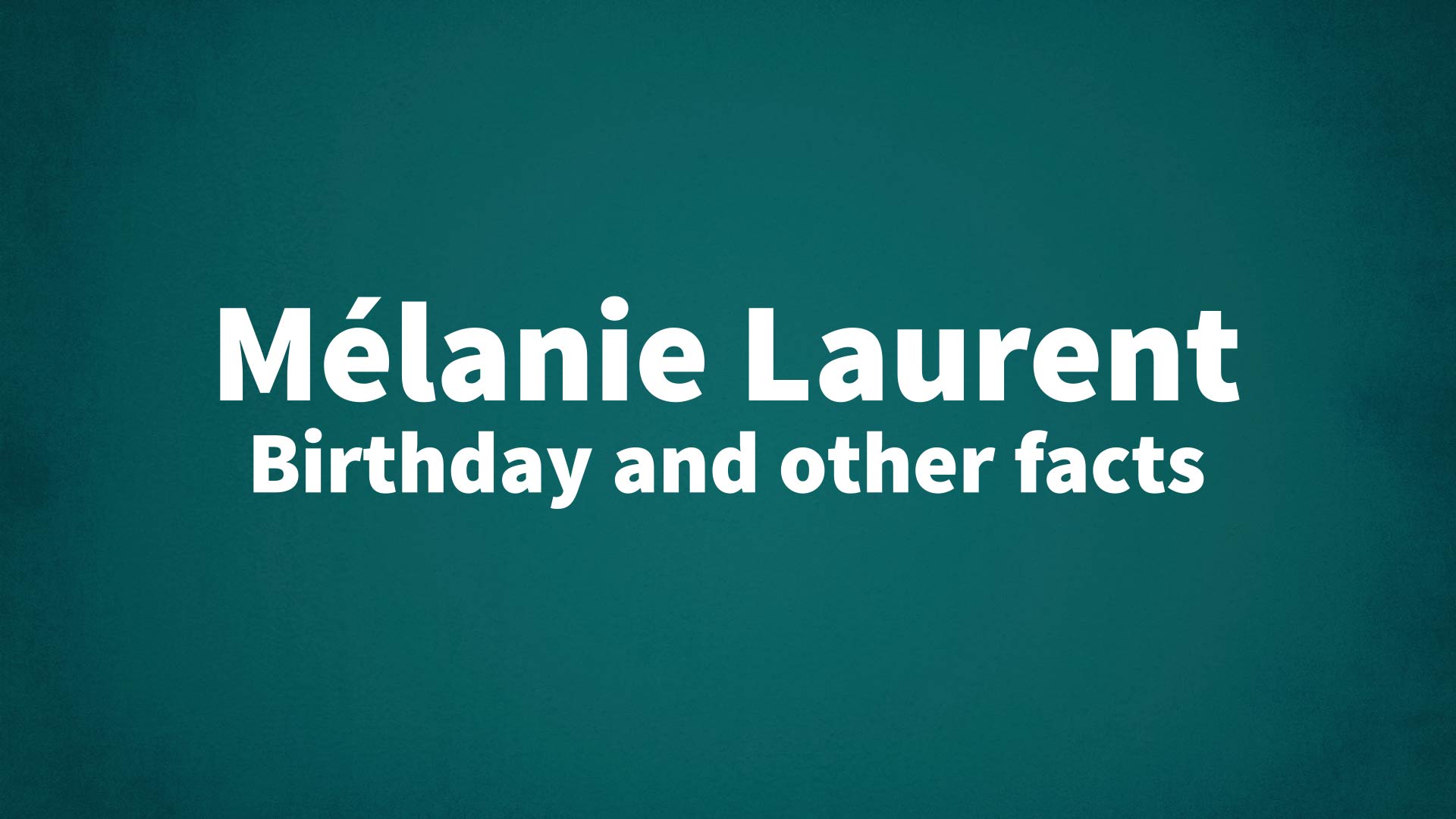 title image for Mélanie Laurent birthday