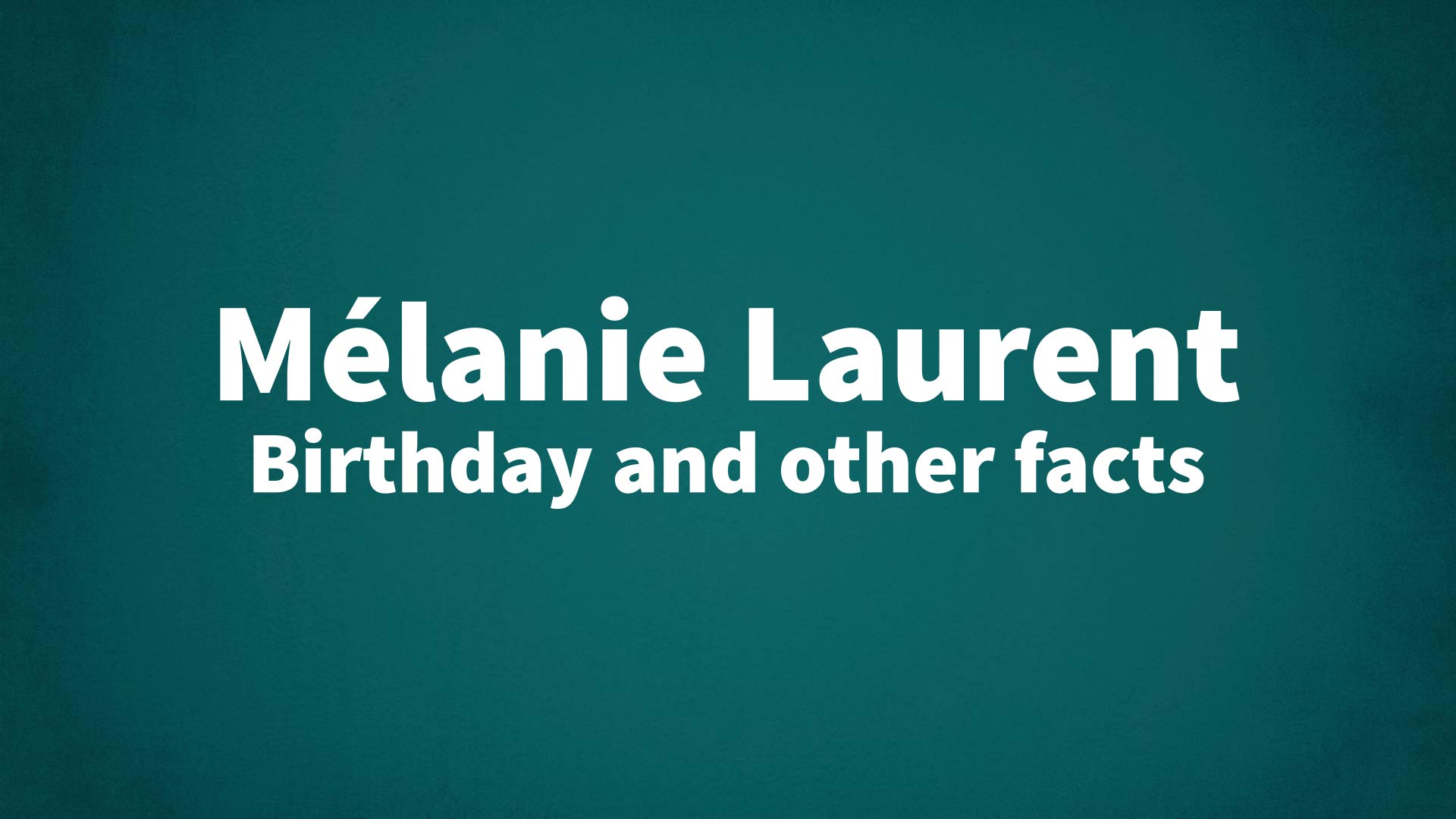 title image for Mélanie Laurent birthday