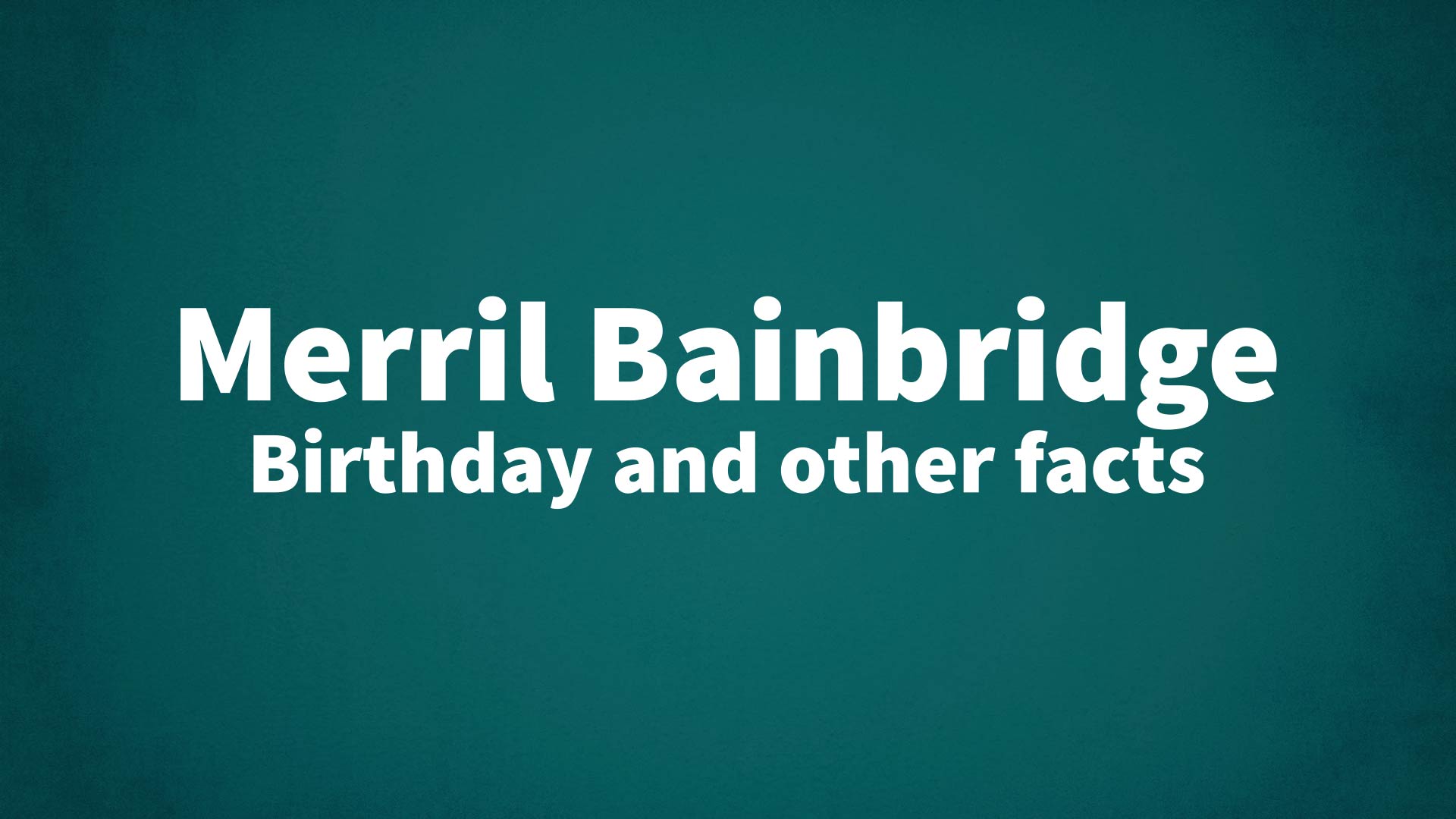 title image for Merril Bainbridge birthday