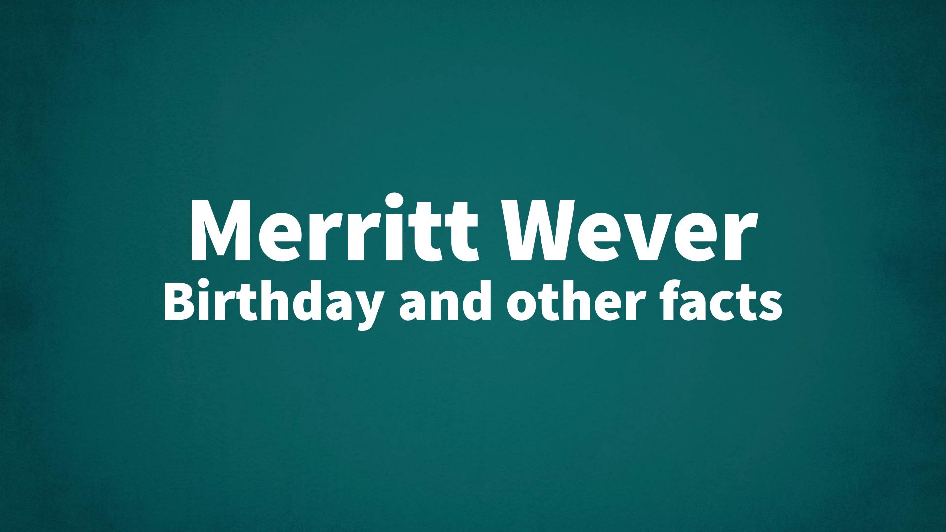 Merritt Wever - Birthday and other facts