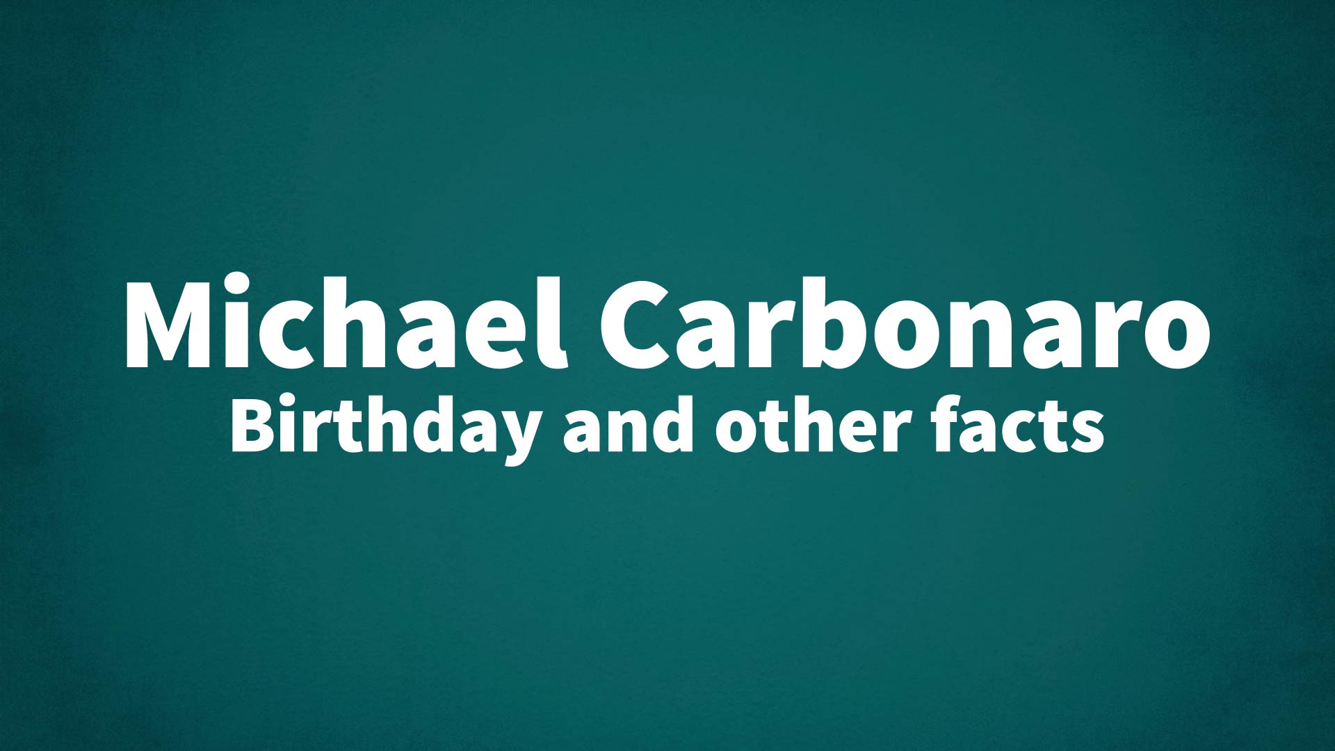 Michael Carbonaro - Birthday and other facts