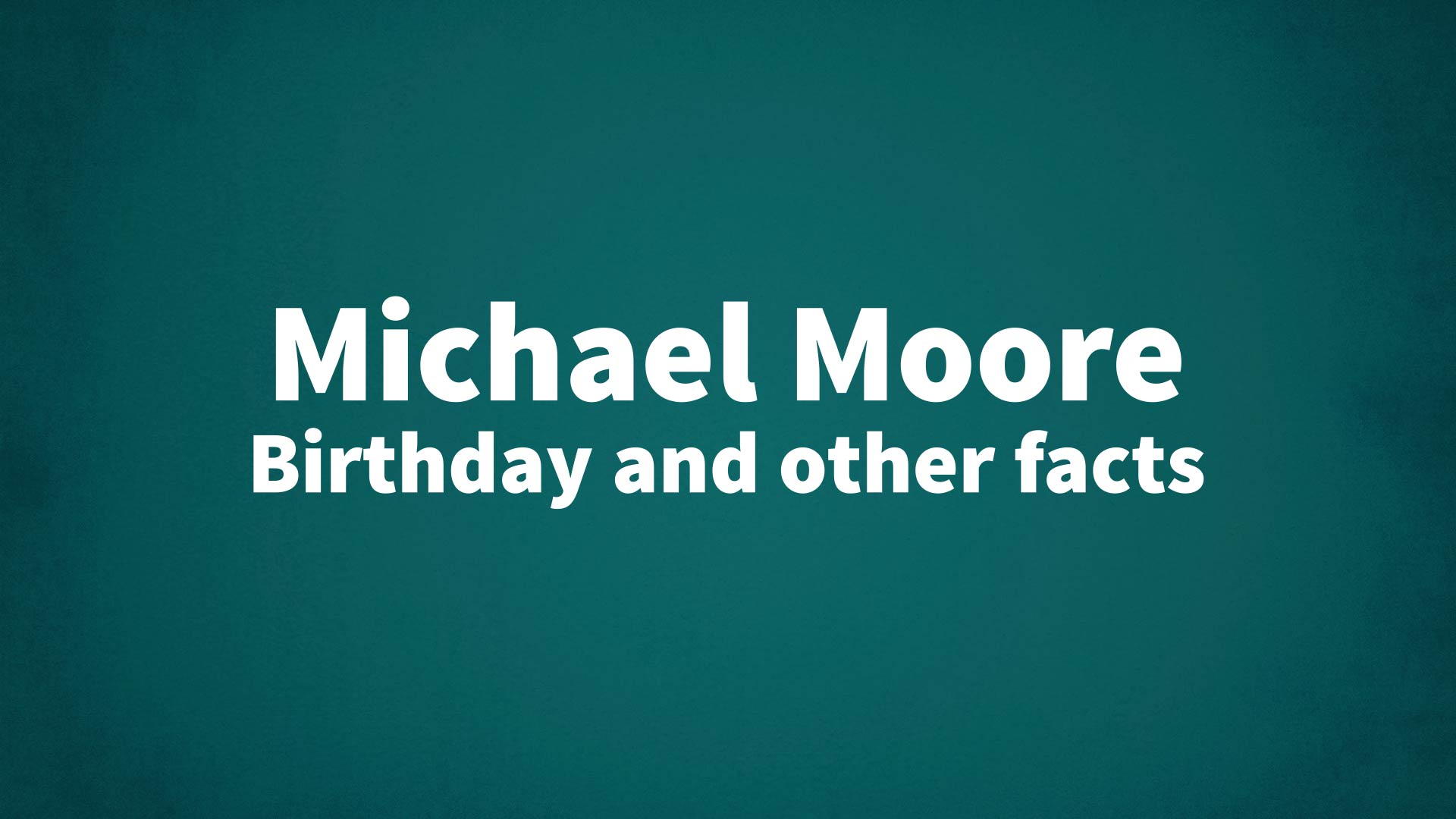 title image for Michael Moore birthday