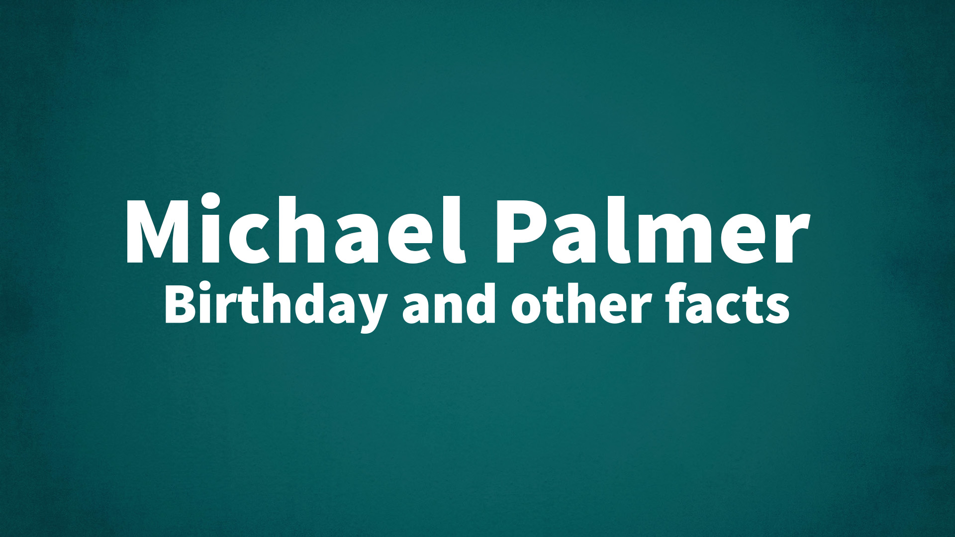 title image for Michael Palmer birthday