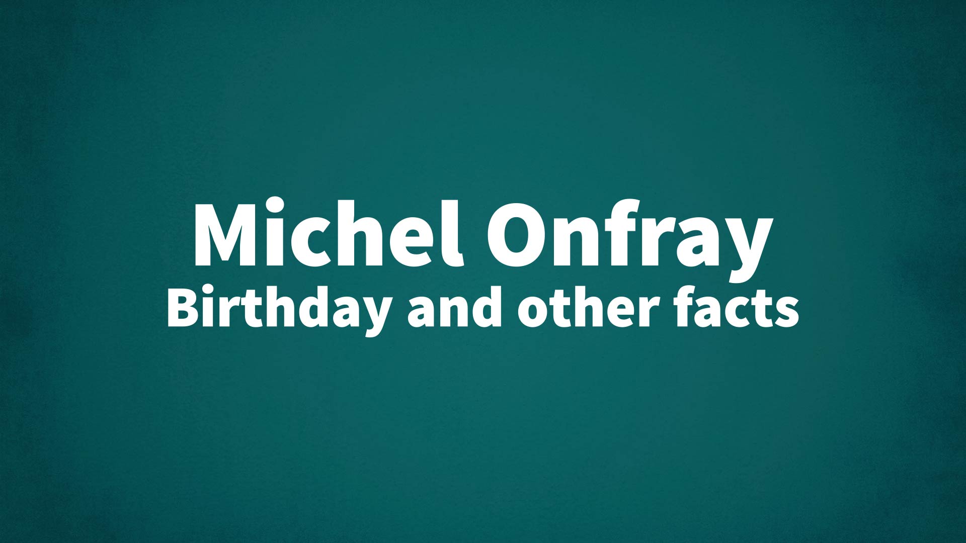 title image for Michel Onfray birthday