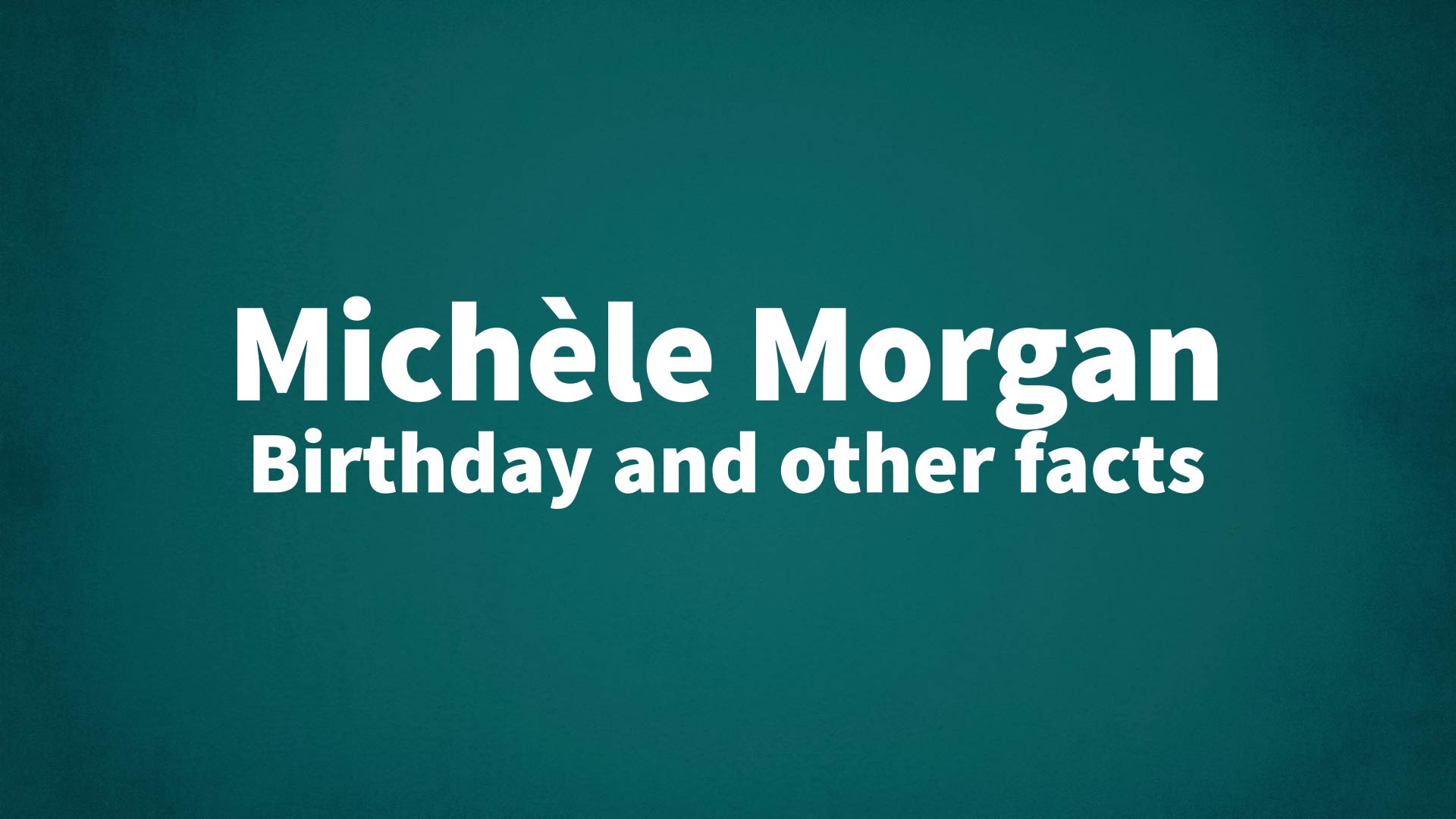 Michèle Morgan - Birthday and other facts