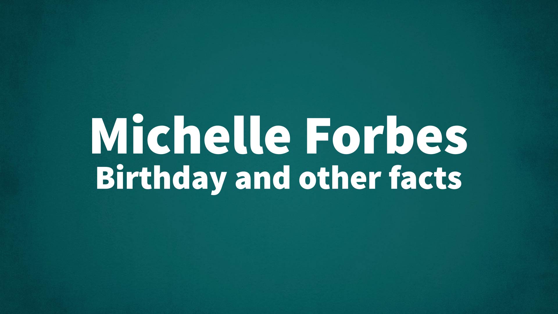 title image for Michelle Forbes birthday