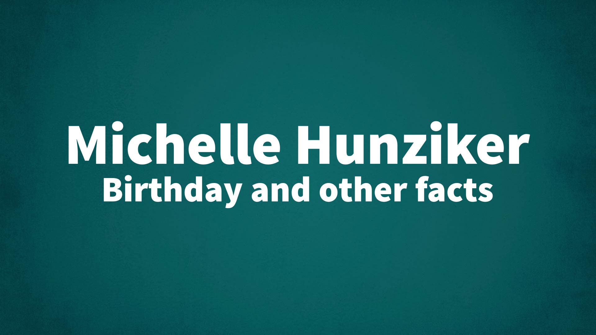 Michelle Hunziker - Birthday and other facts