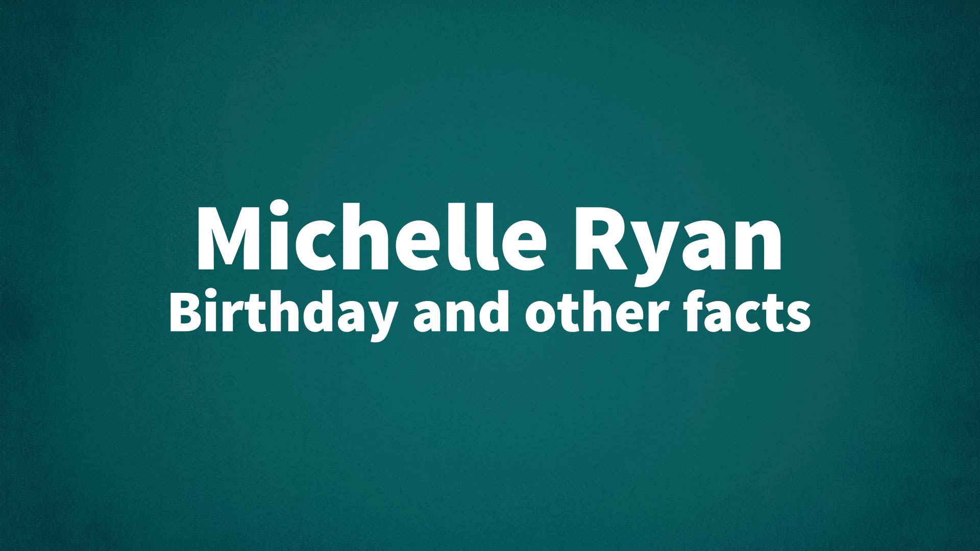 title image for Michelle Ryan birthday