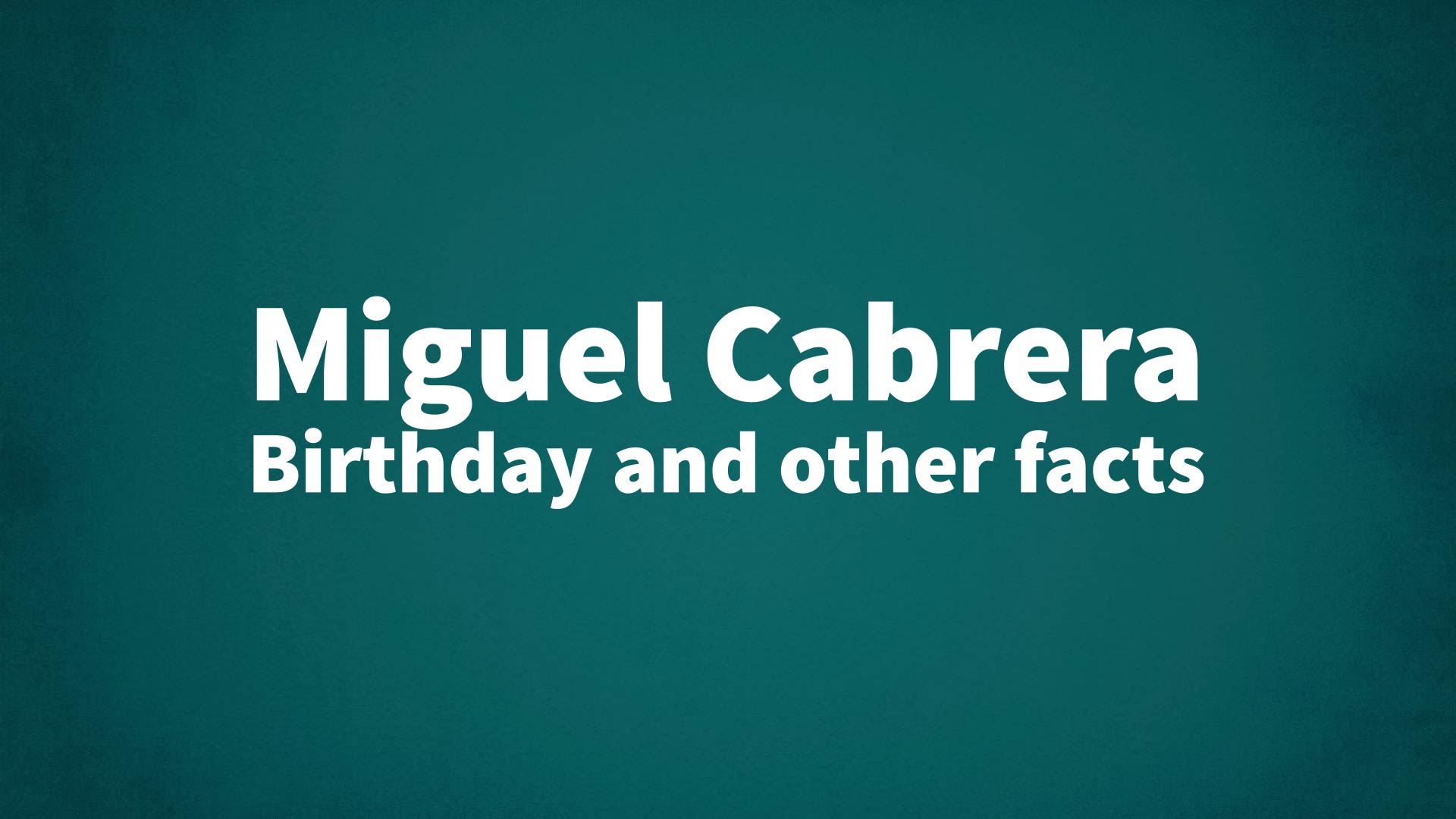 title image for Miguel Cabrera birthday