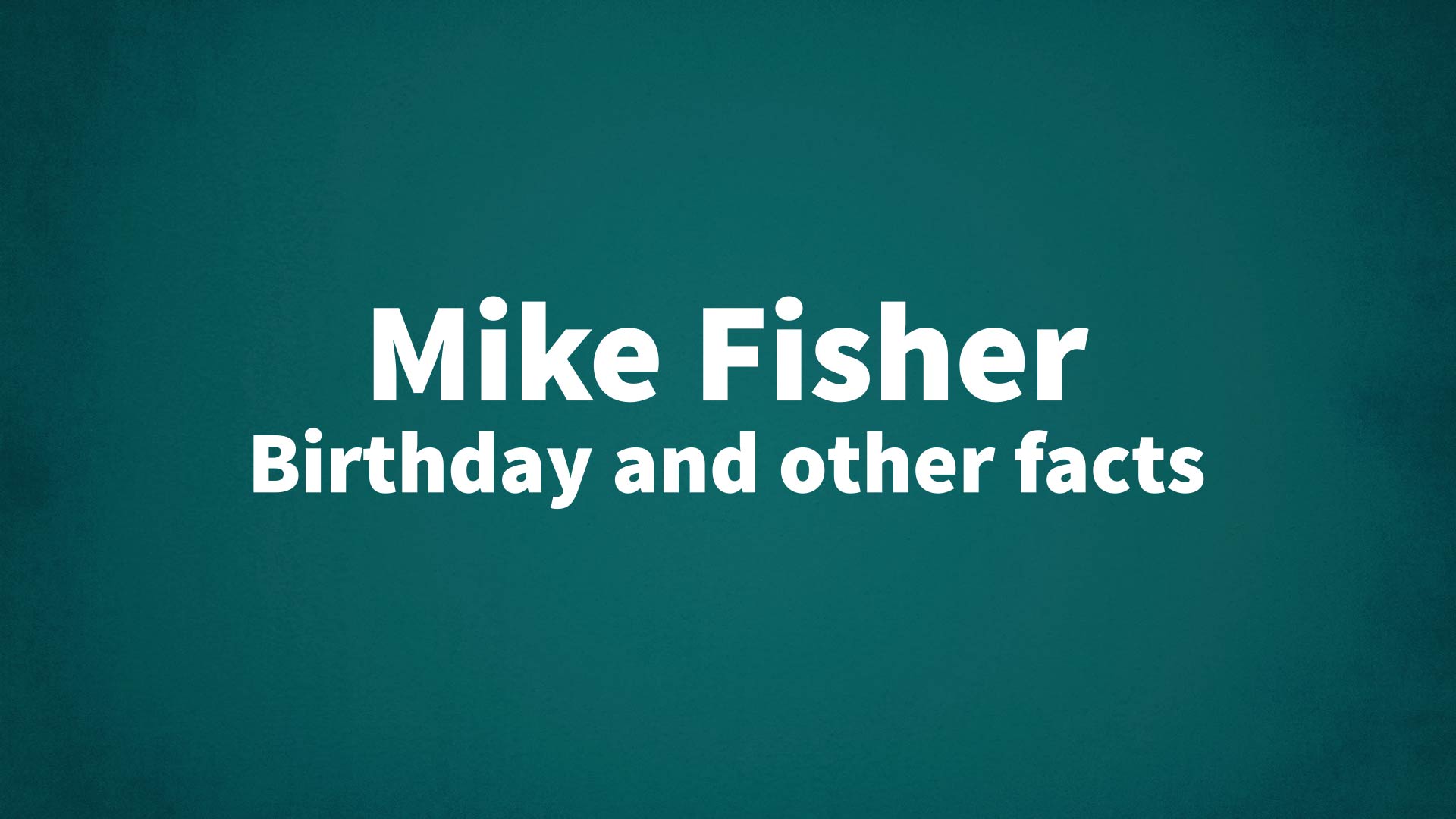 title image for Mike Fisher birthday