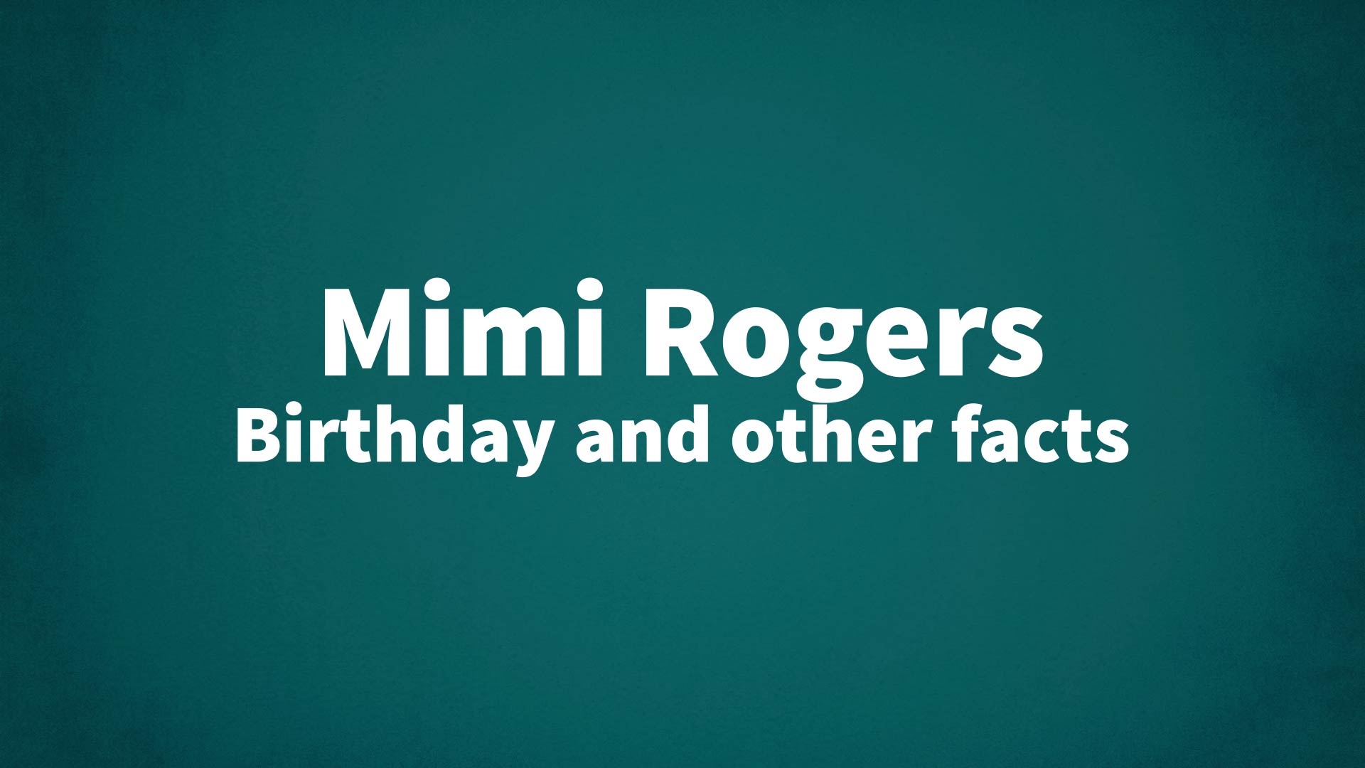 title image for Mimi Rogers birthday