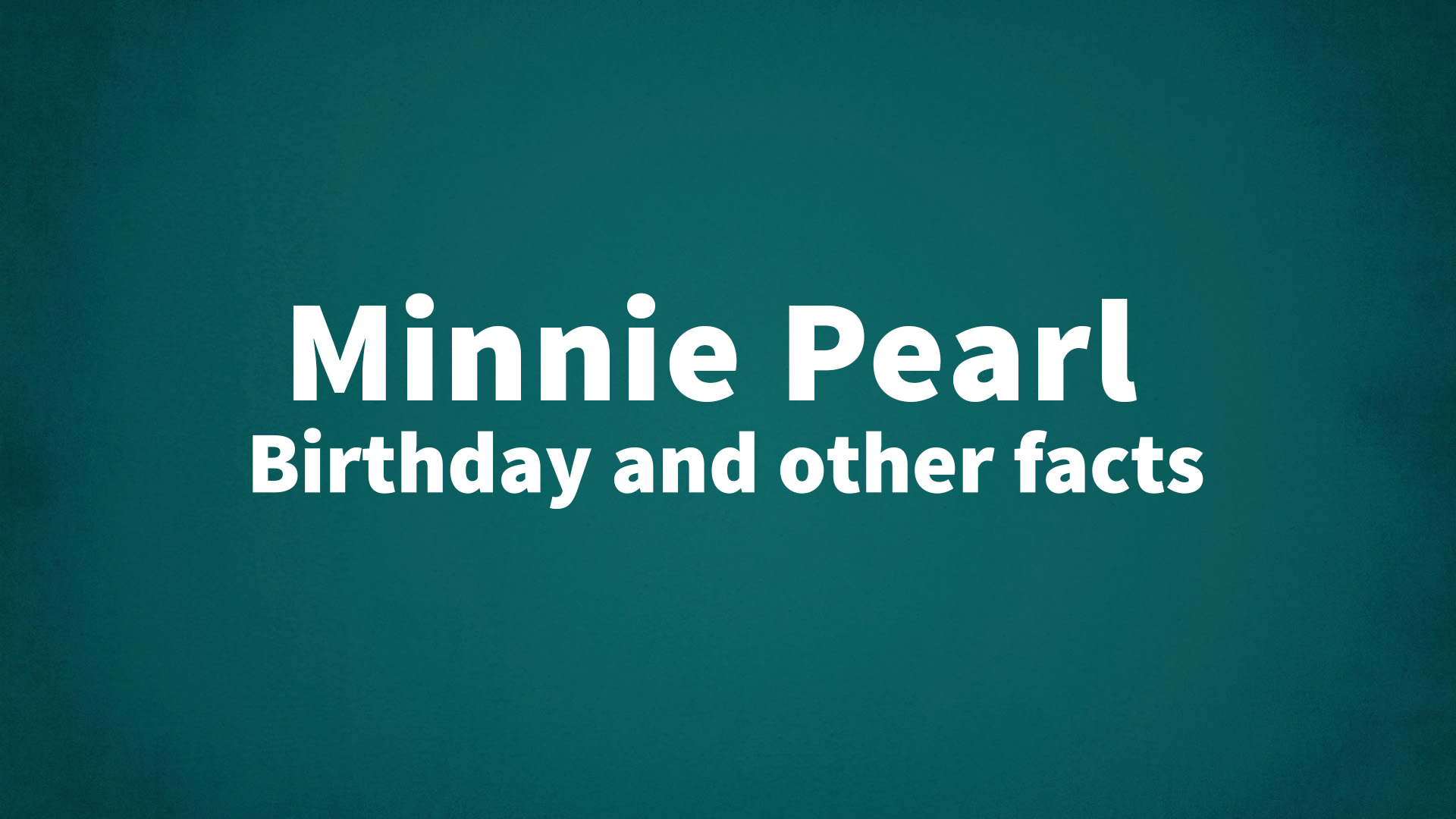 title image for Minnie Pearl birthday
