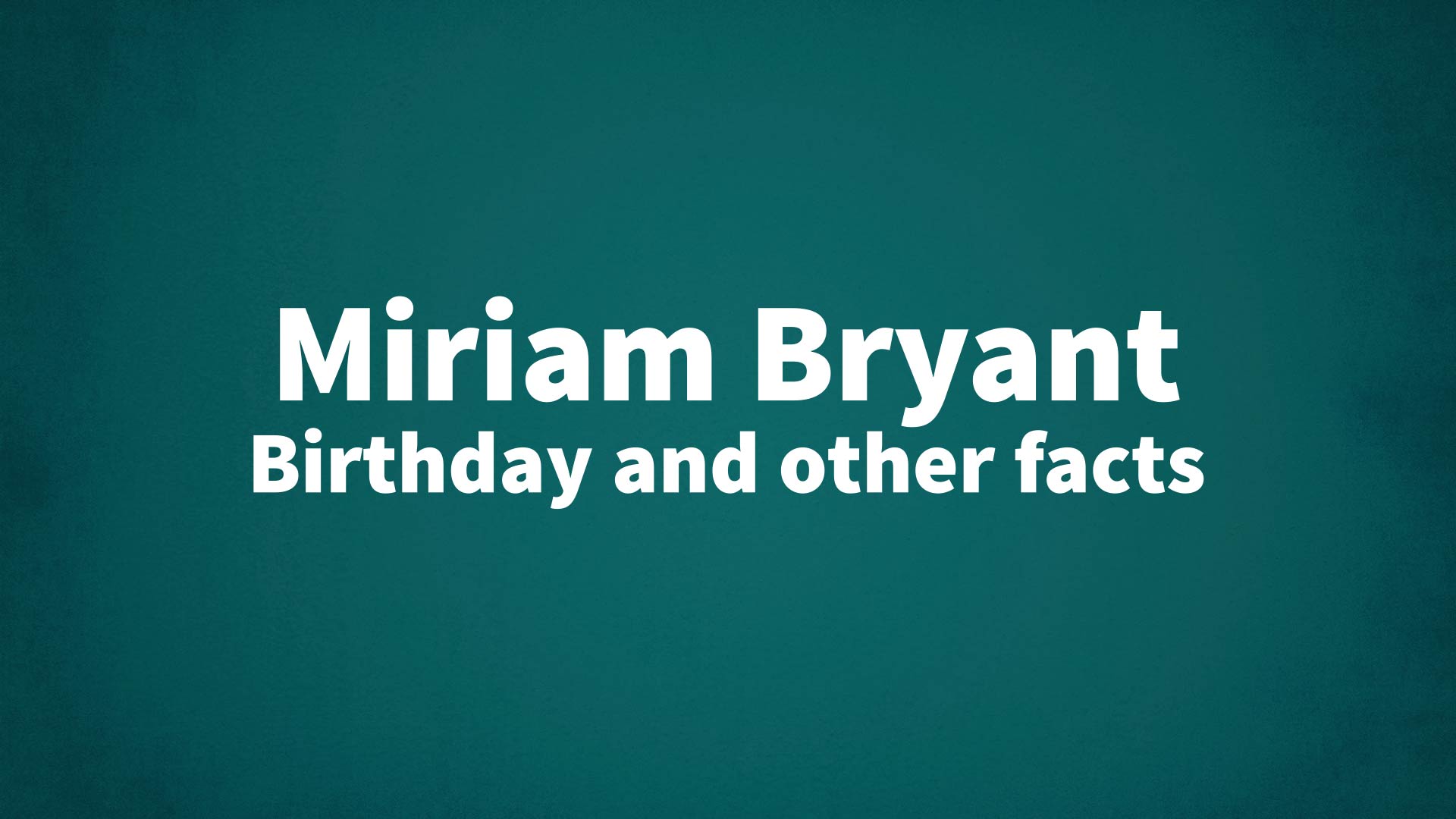 title image for Miriam Bryant birthday