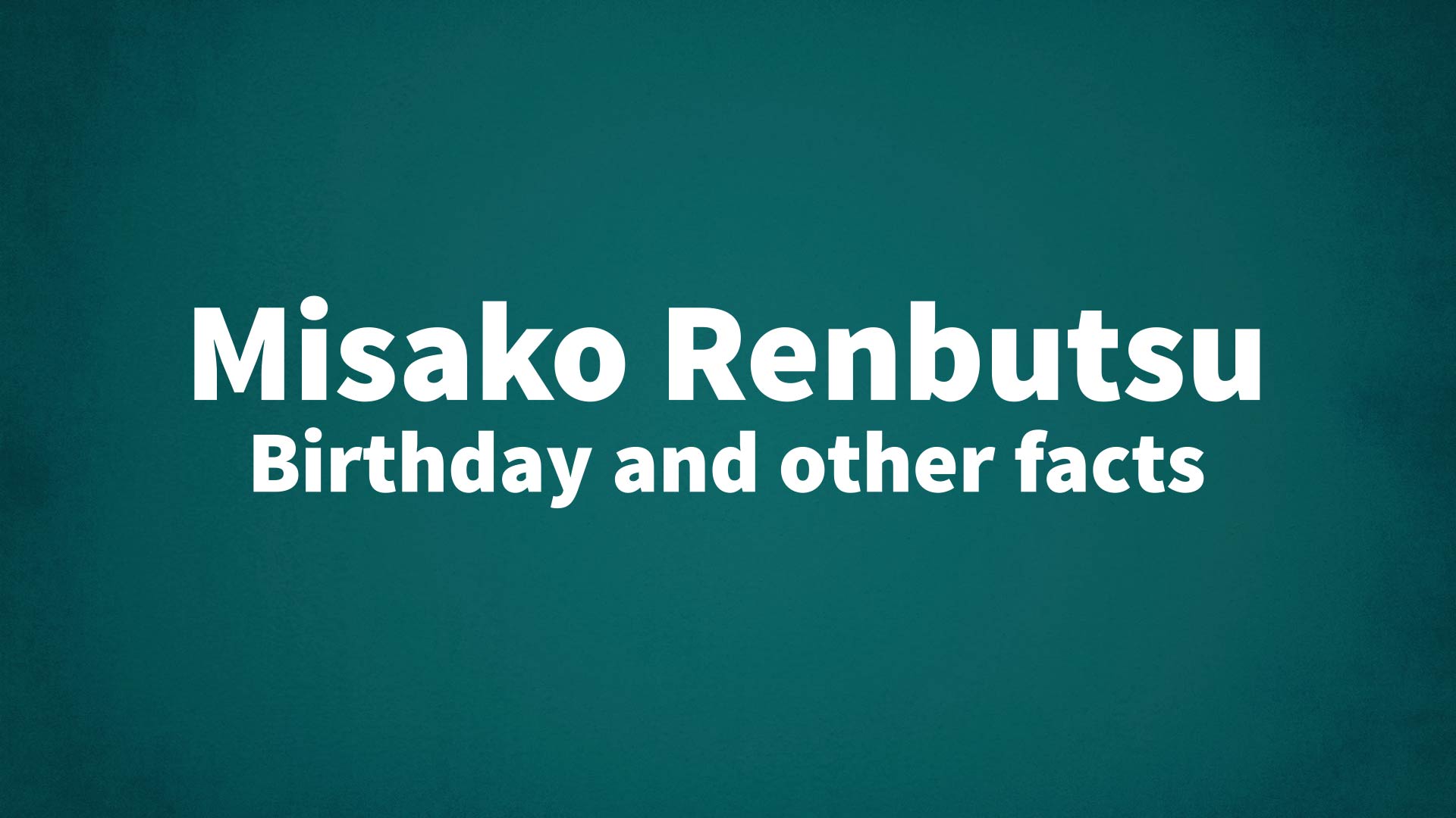 title image for Misako Renbutsu birthday