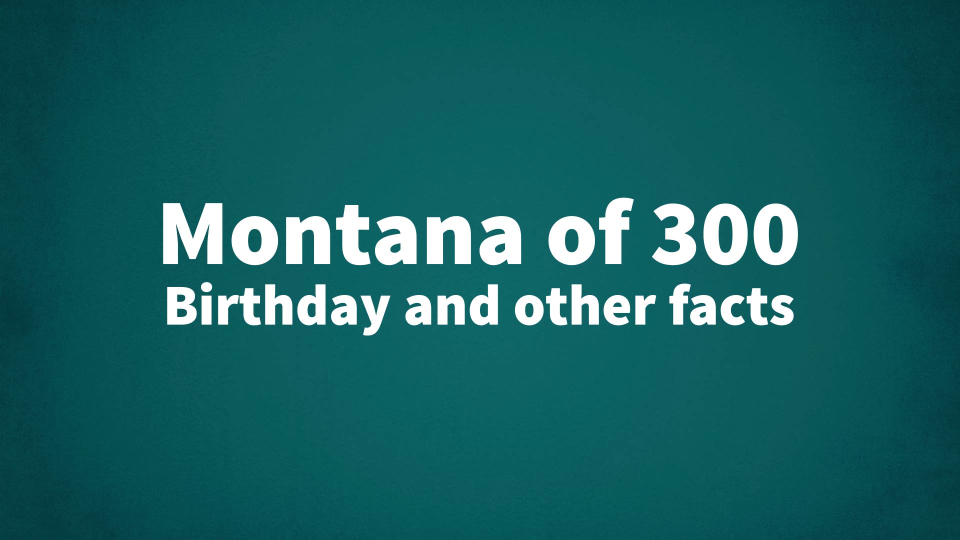 title image for Montana of 300 birthday
