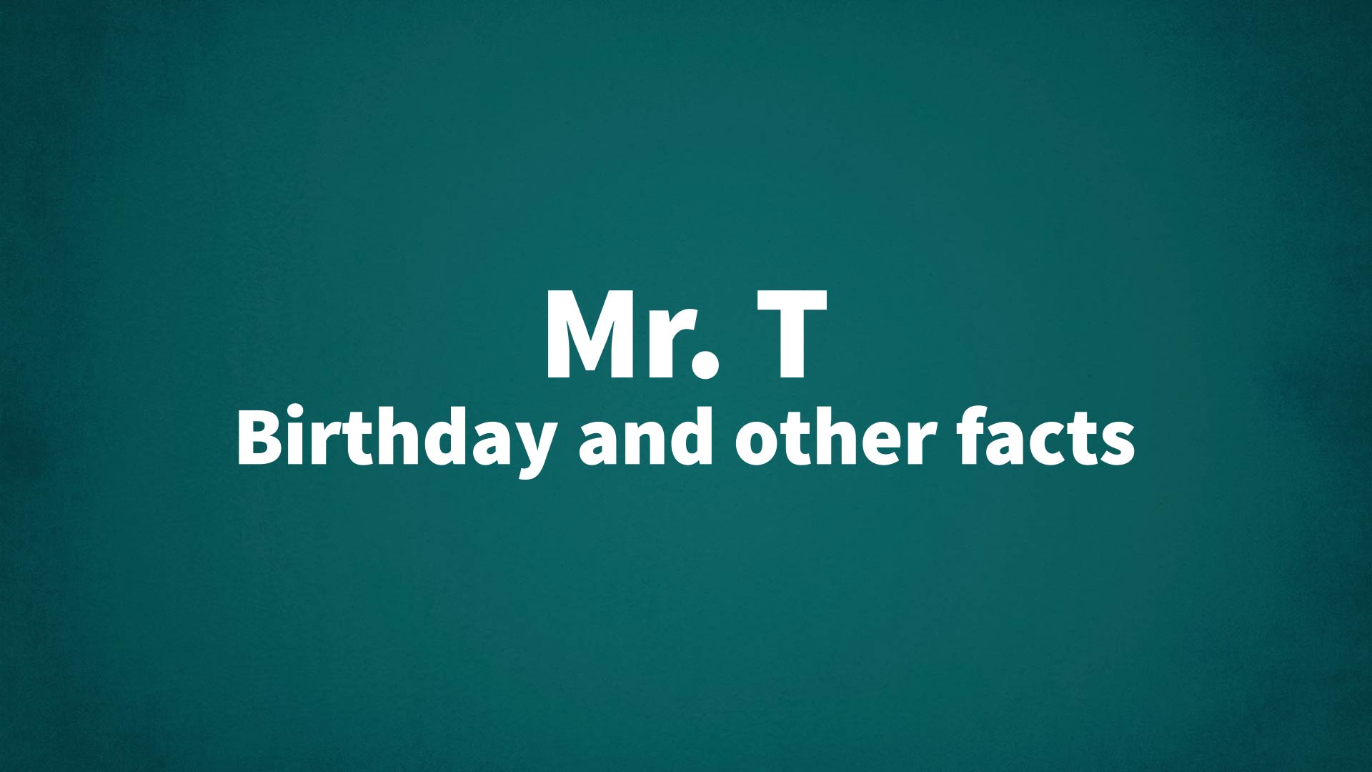 title image for Mr. T birthday