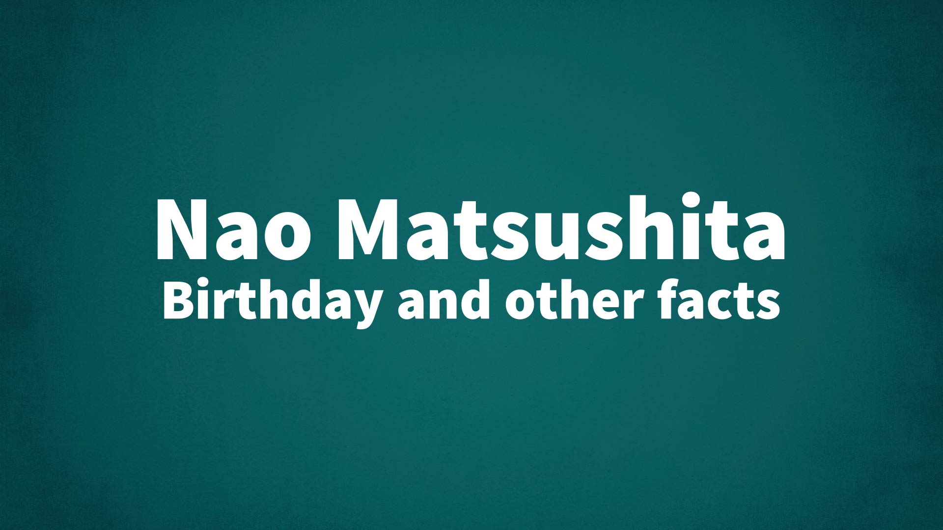title image for Nao Matsushita birthday