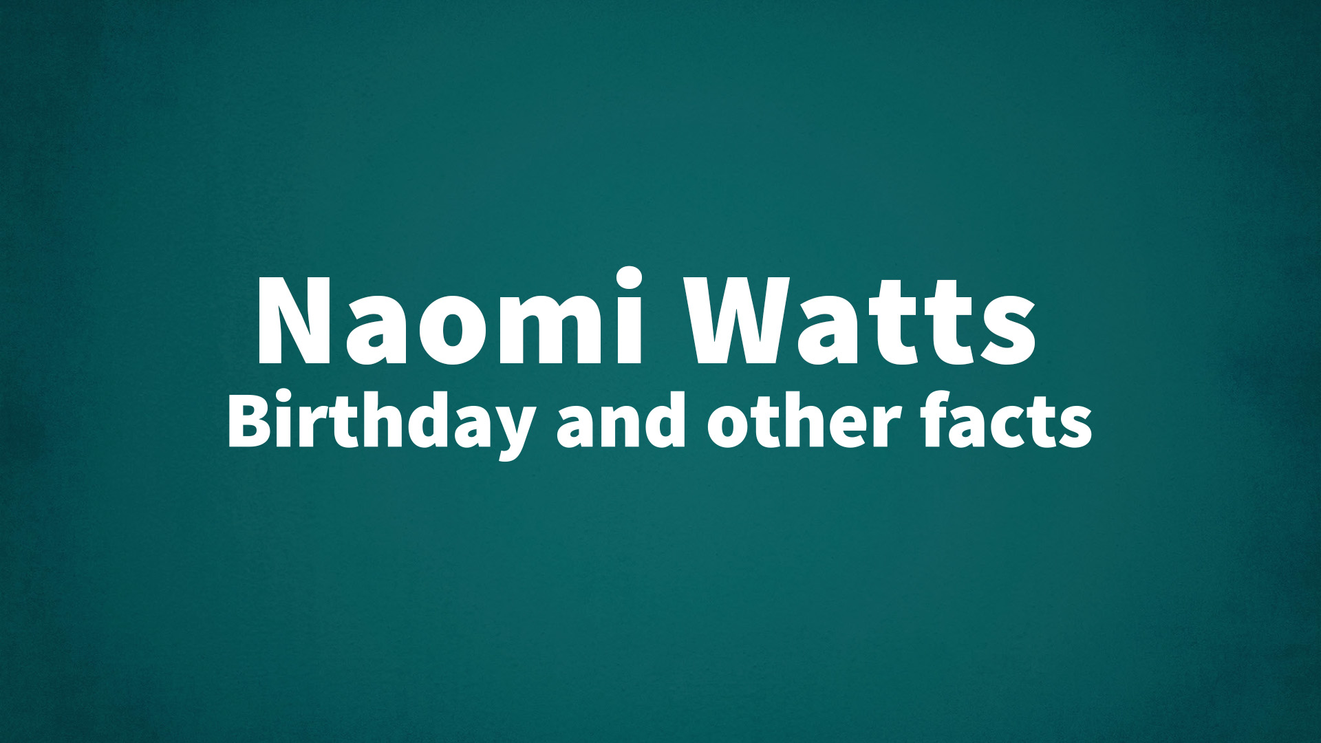 title image for Naomi Watts birthday