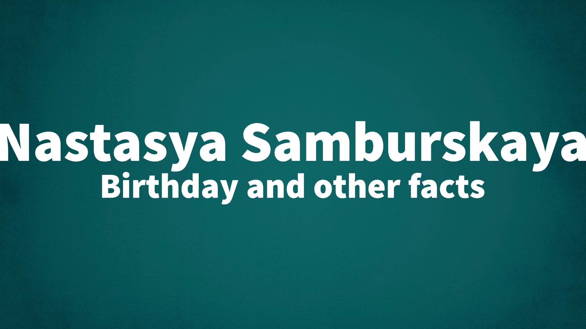title image for Nastasya Samburskaya birthday