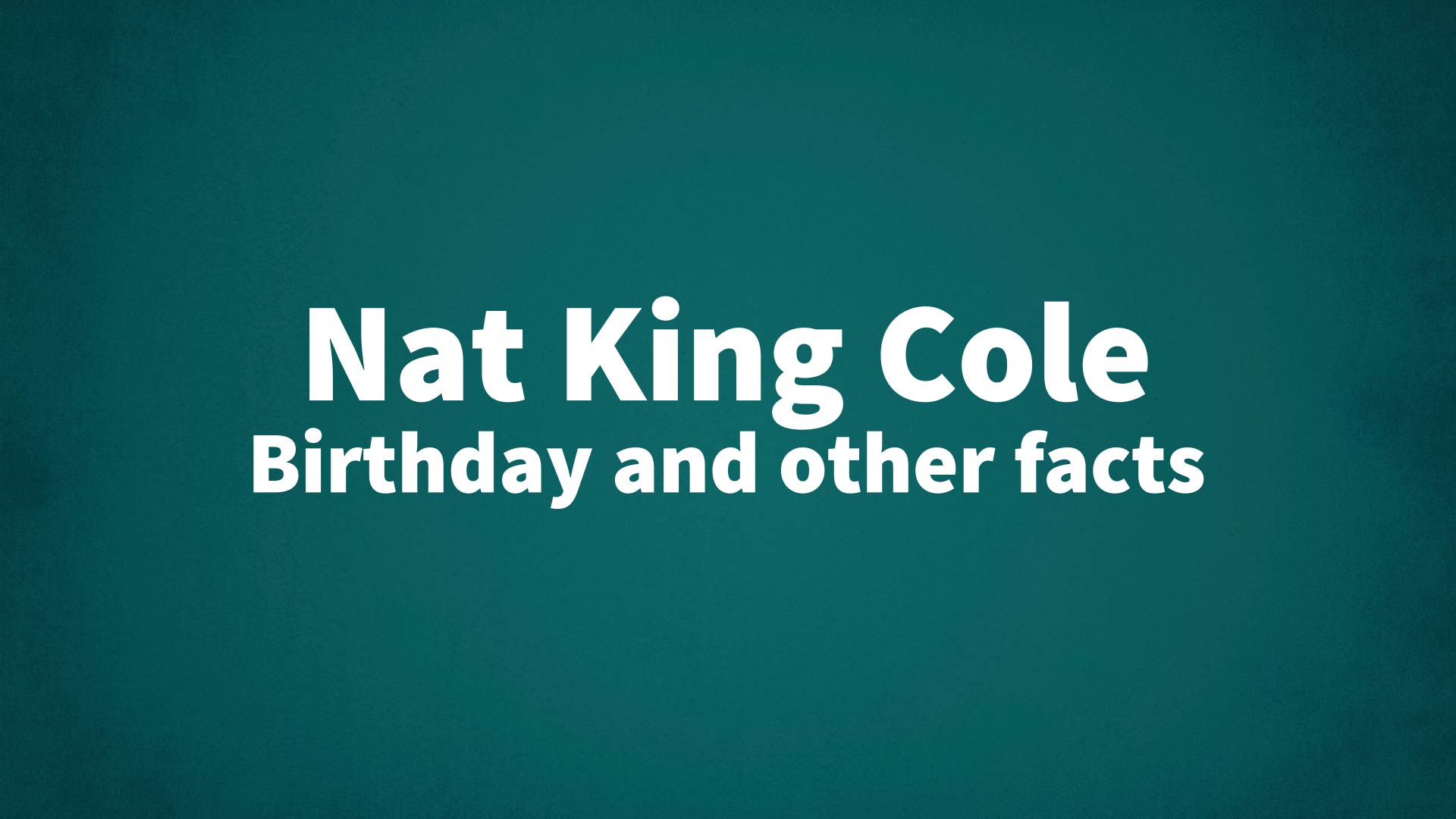title image for Nat King Cole birthday