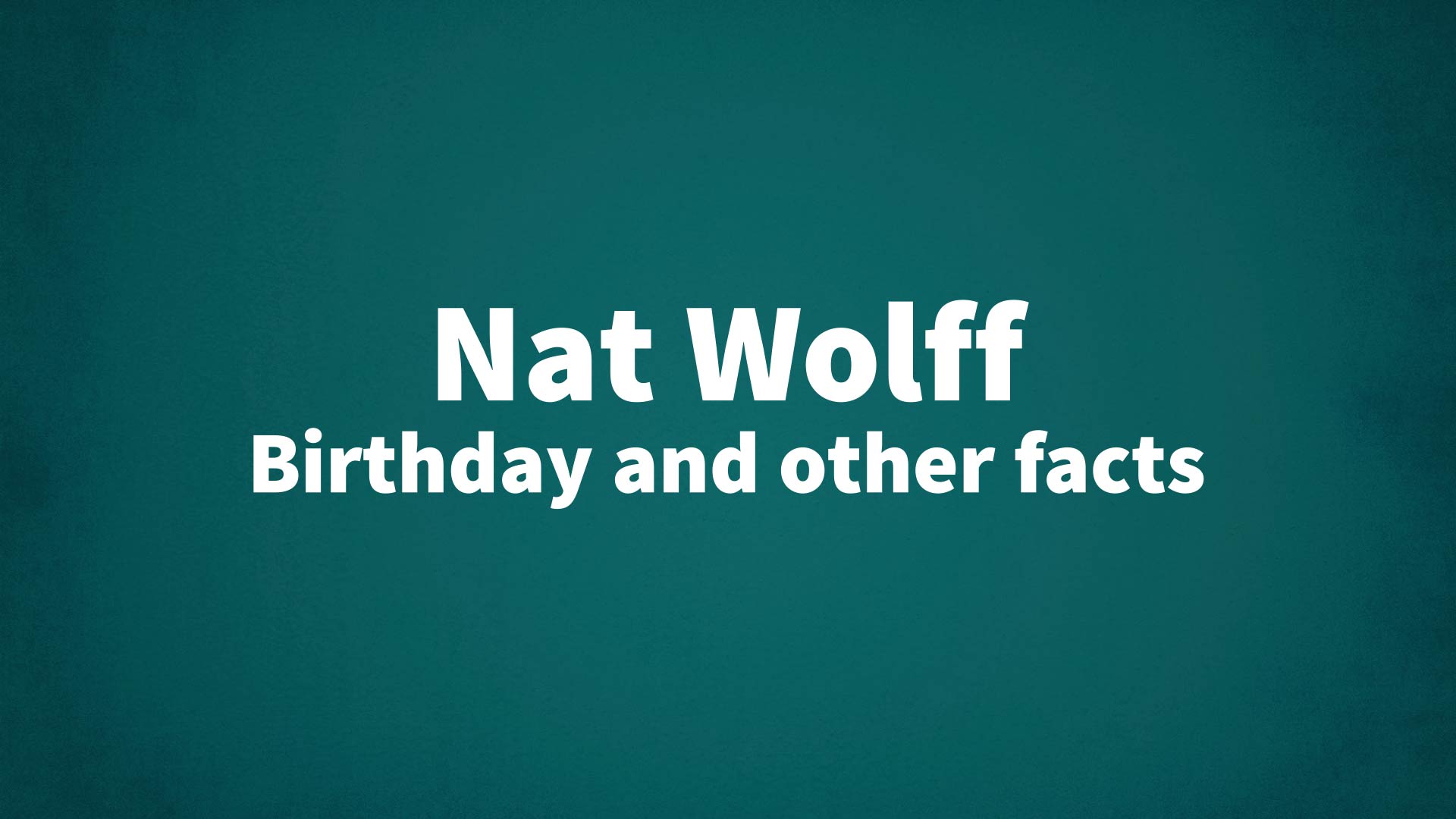 title image for Nat Wolff birthday