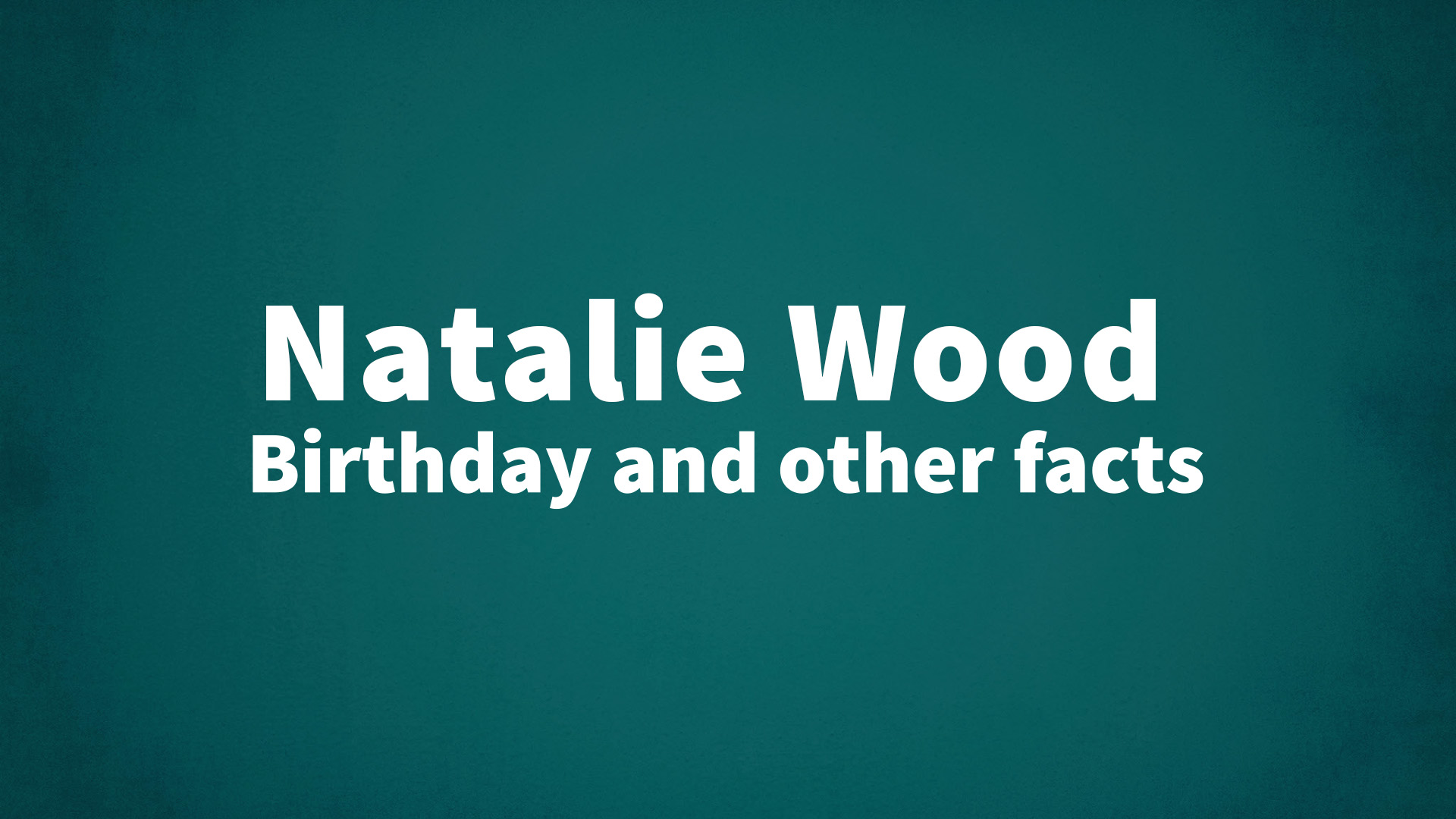 title image for Natalie Wood birthday