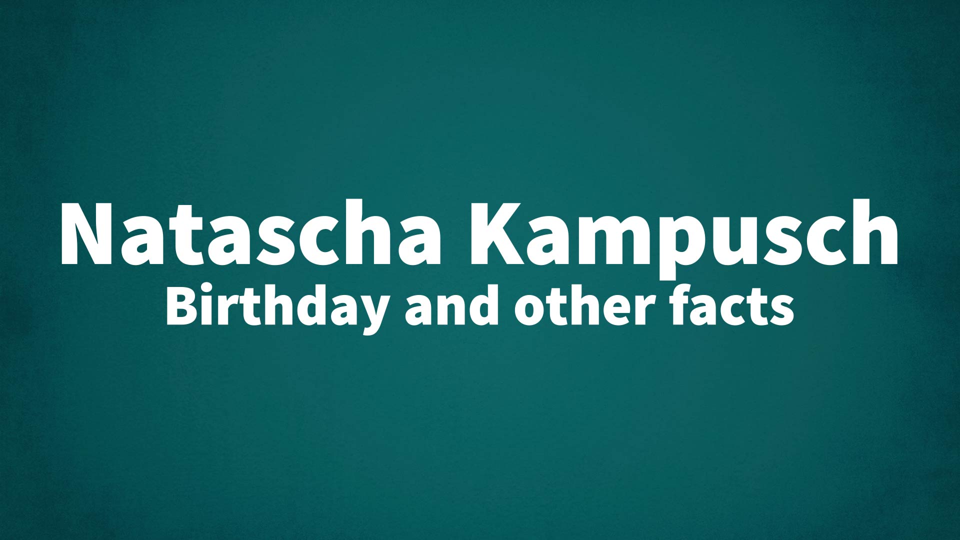 title image for Natascha Kampusch birthday