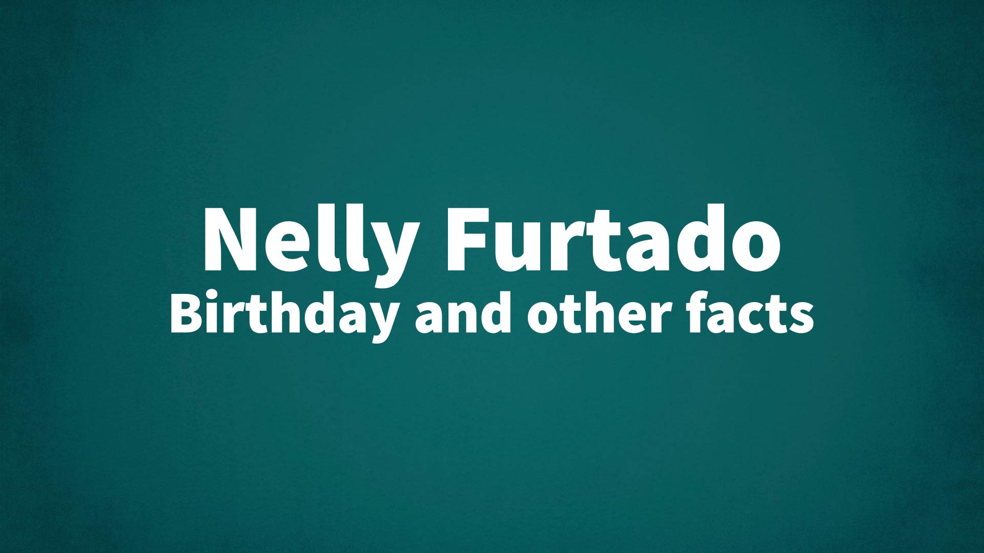 title image for Nelly Furtado birthday