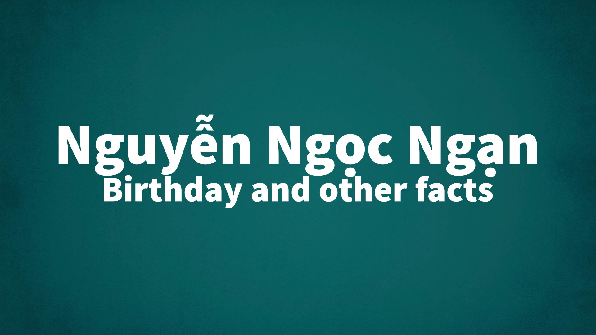 title image for Nguyễn Ngọc Ngạn birthday