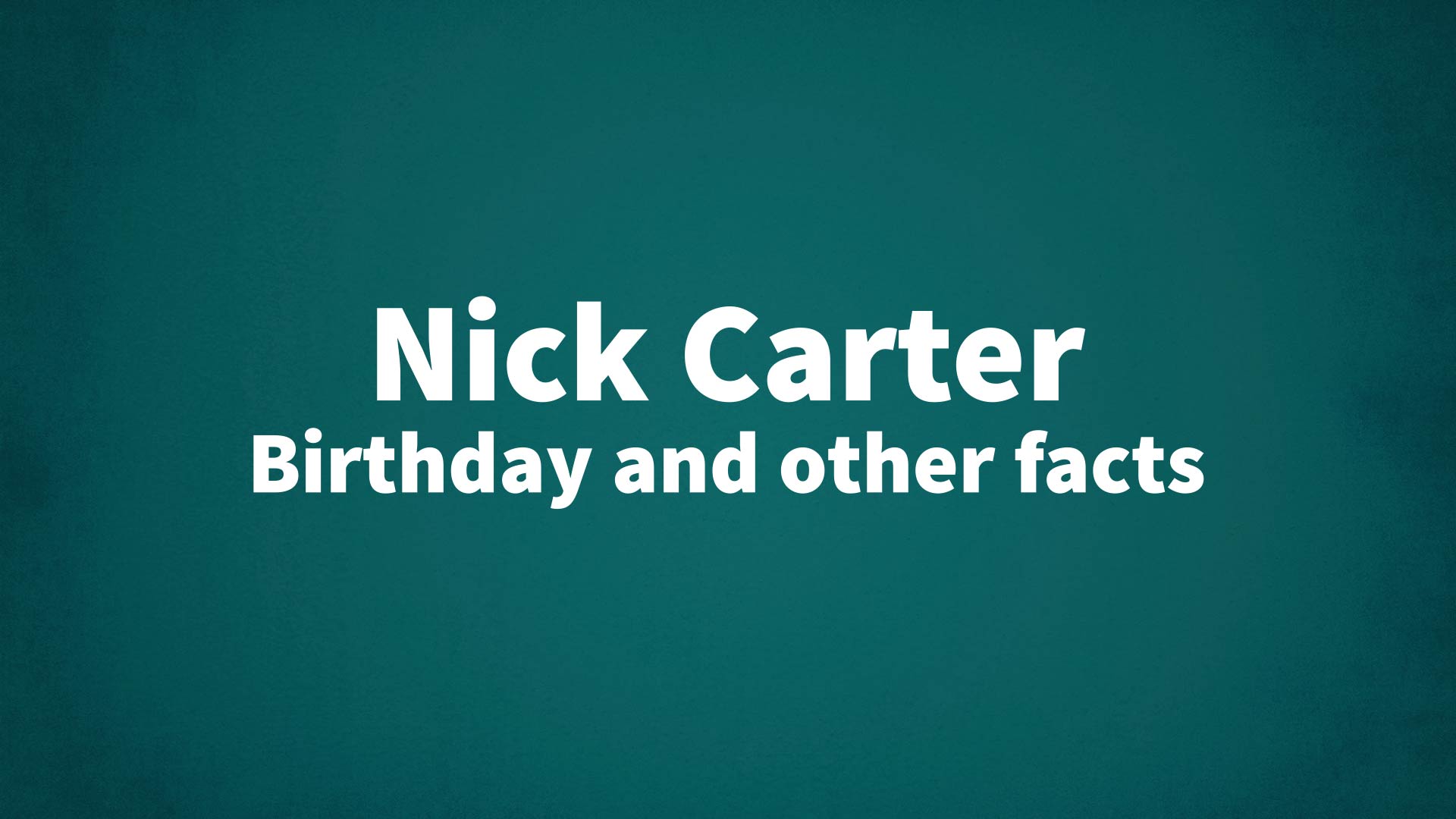 title image for Nick Carter birthday
