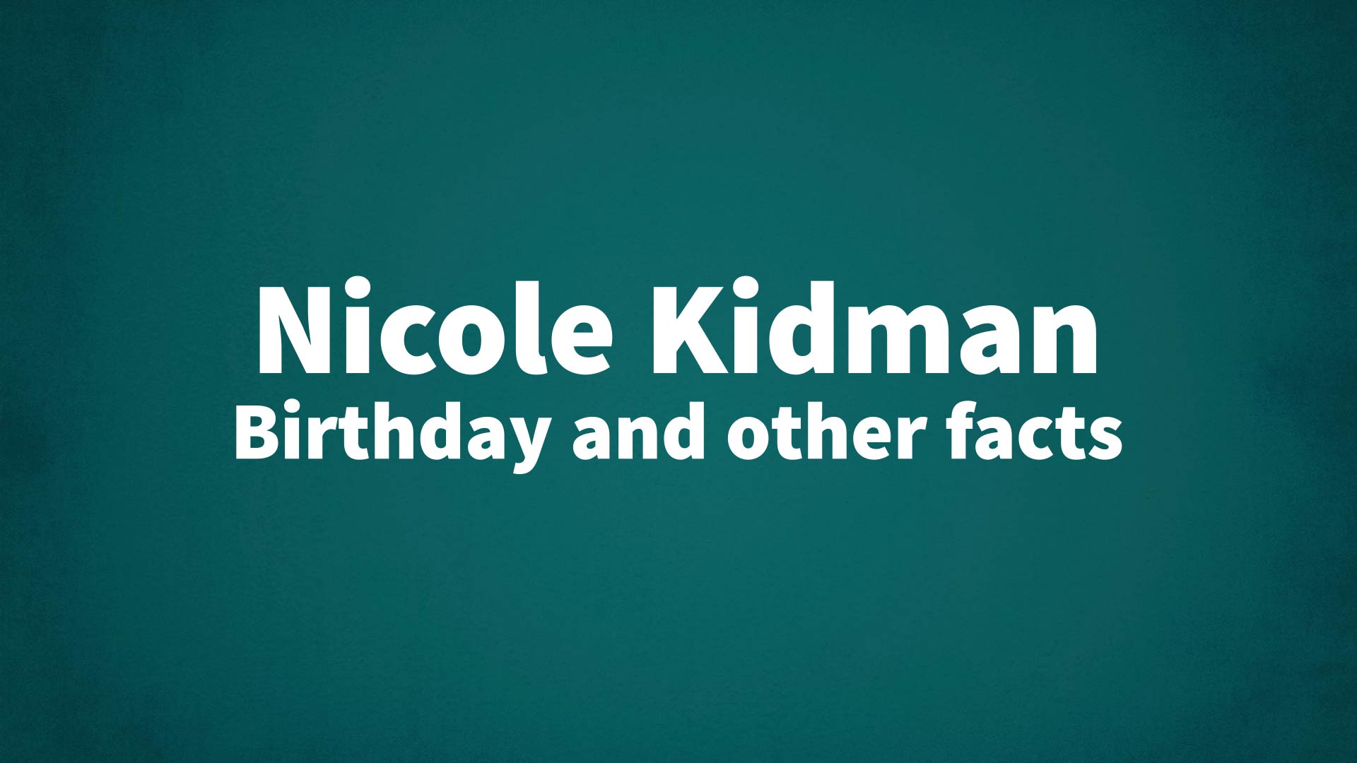 title image for Nicole Kidman birthday