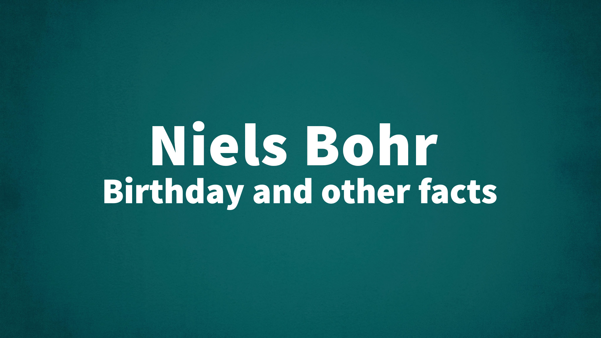 title image for Niels Bohr birthday