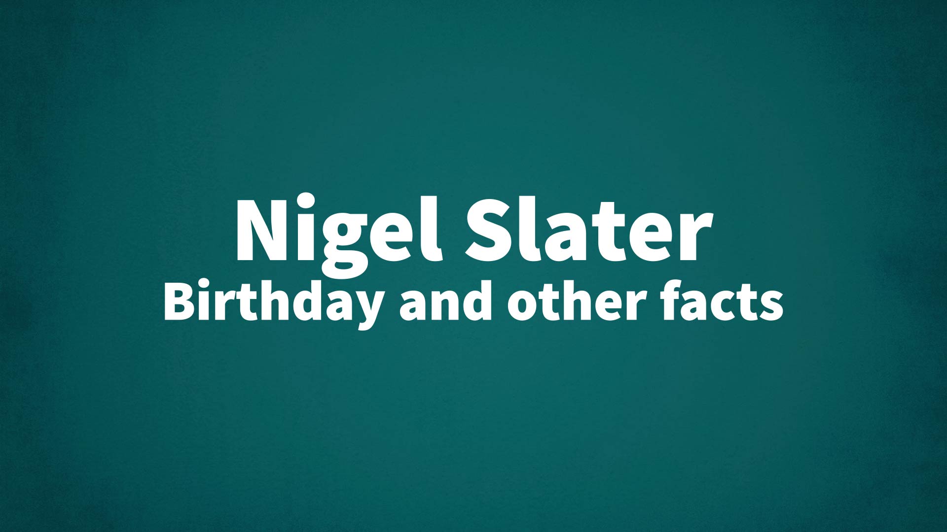 title image for Nigel Slater birthday
