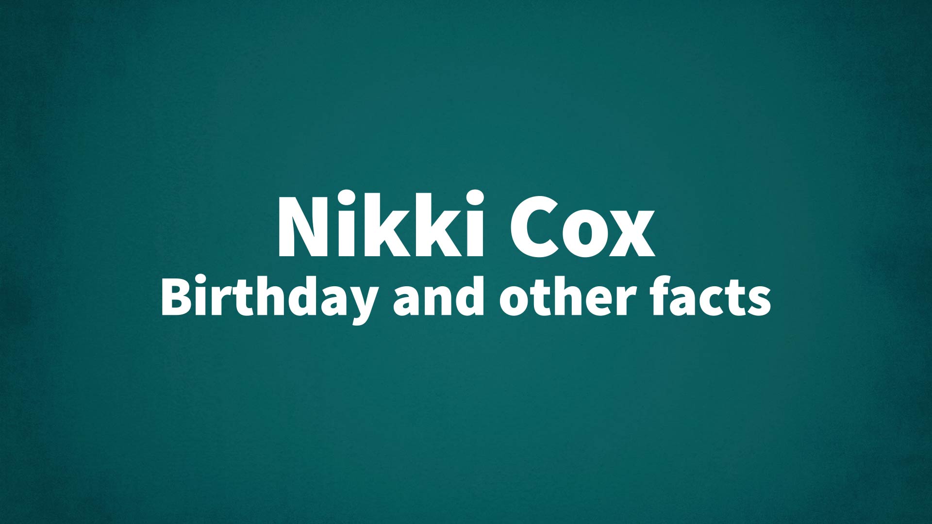 title image for Nikki Cox birthday