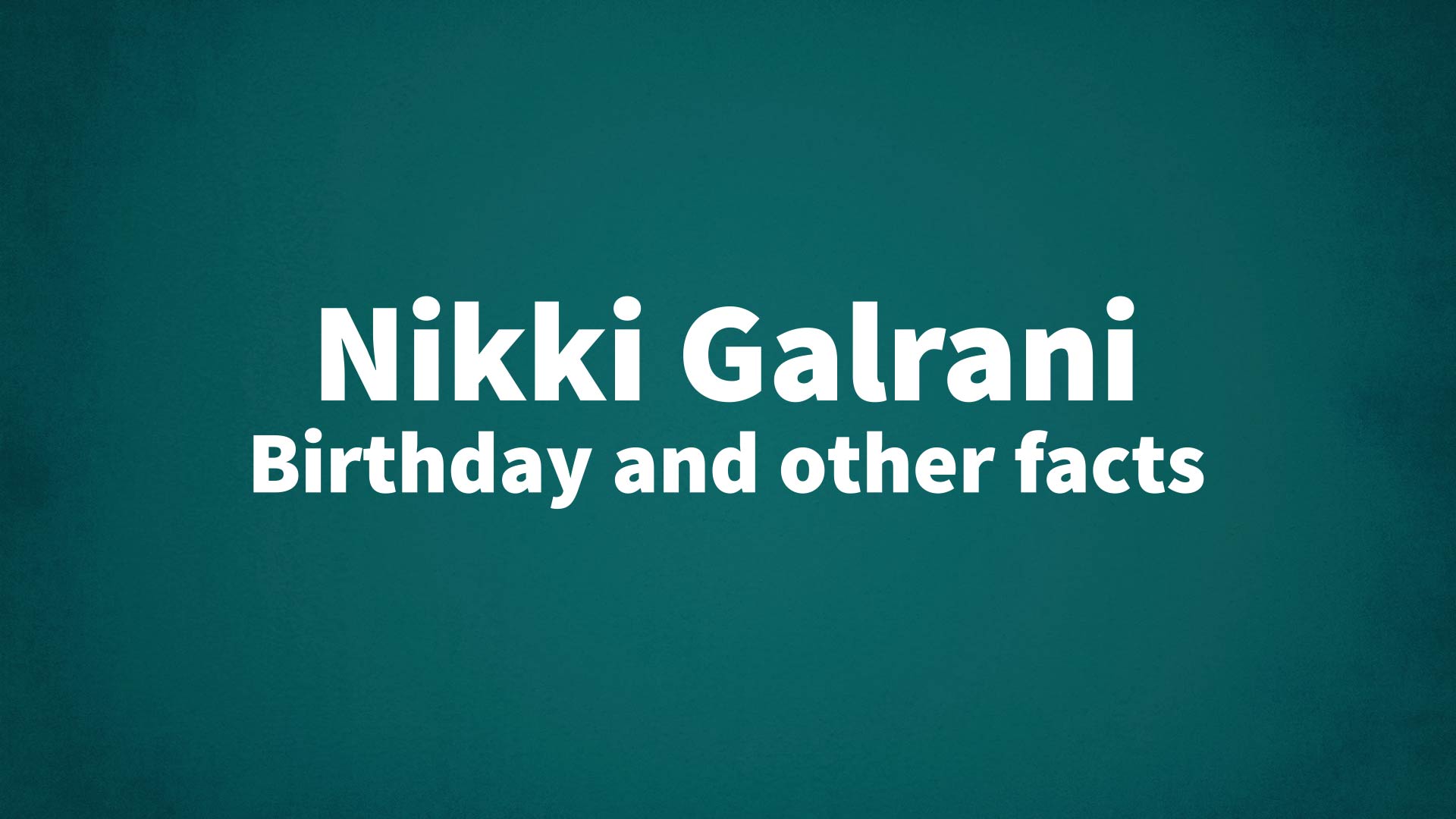 title image for Nikki Galrani birthday