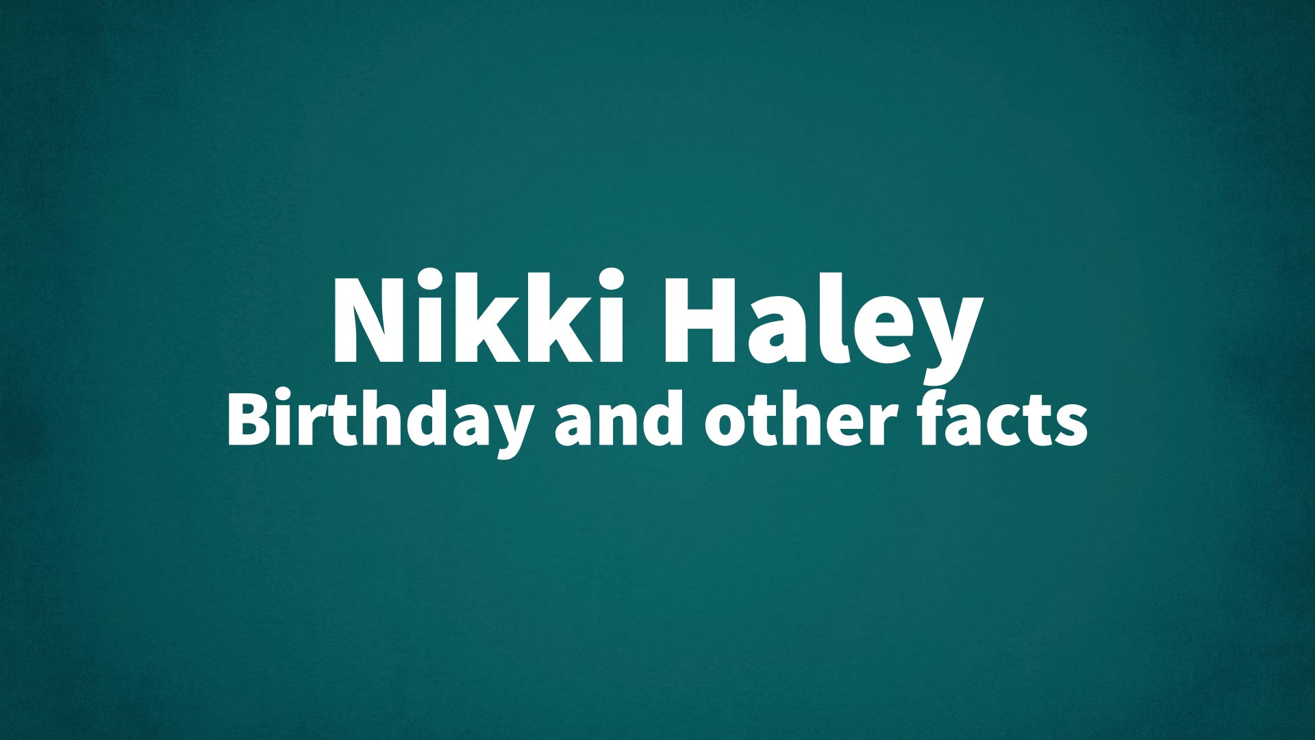 title image for Nikki Haley birthday
