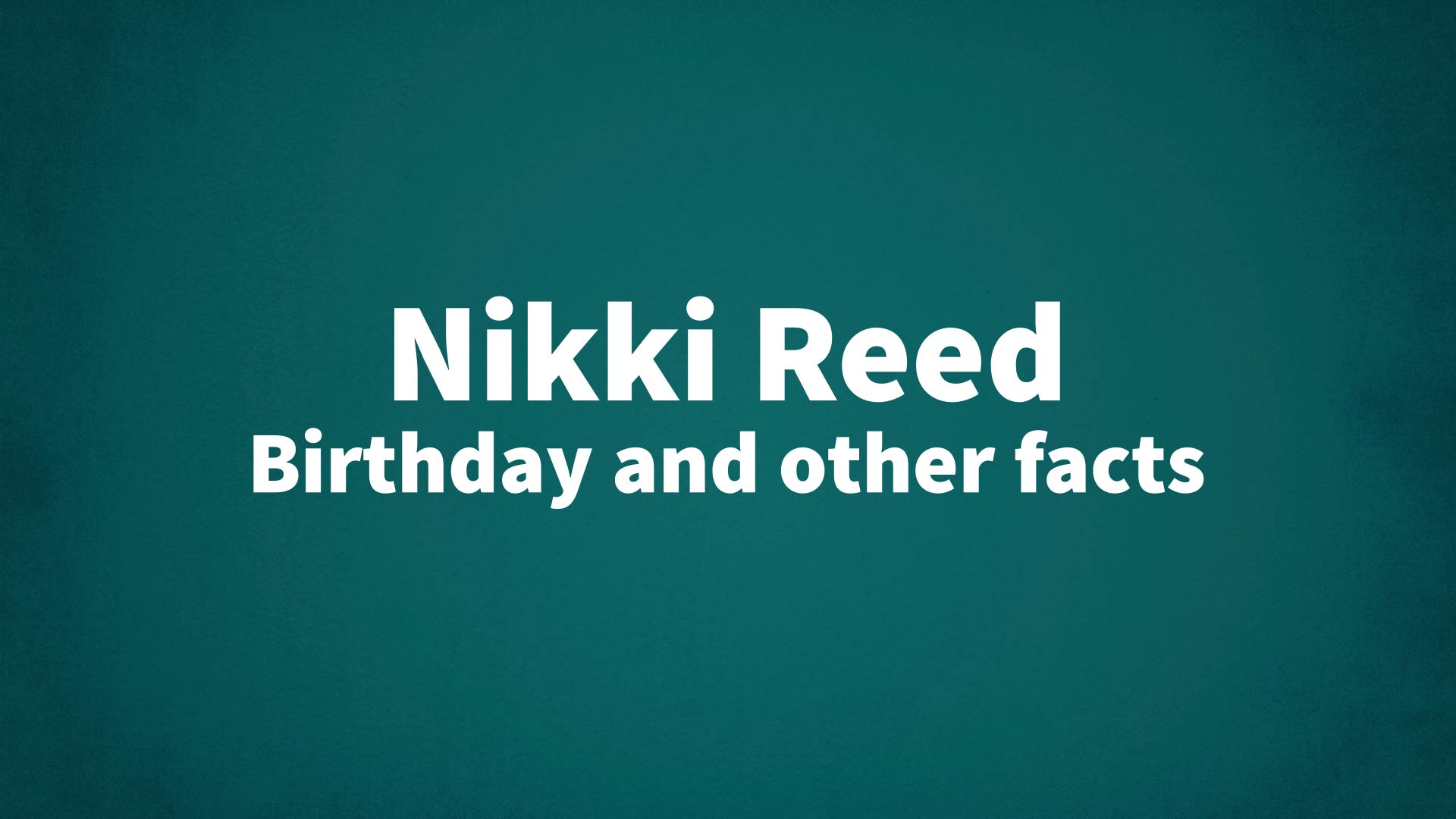 title image for Nikki Reed birthday