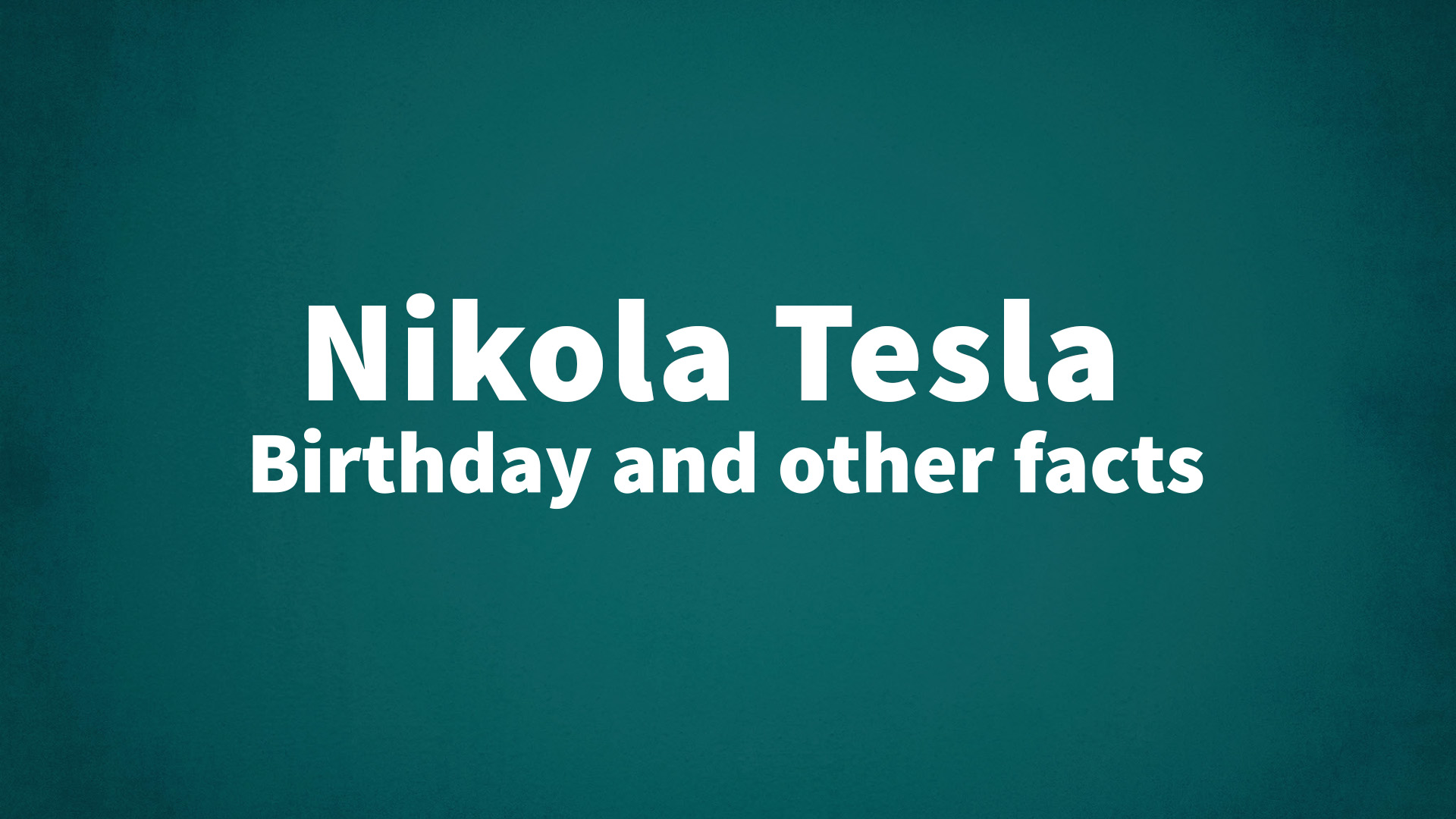 title image for Nikola Tesla birthday