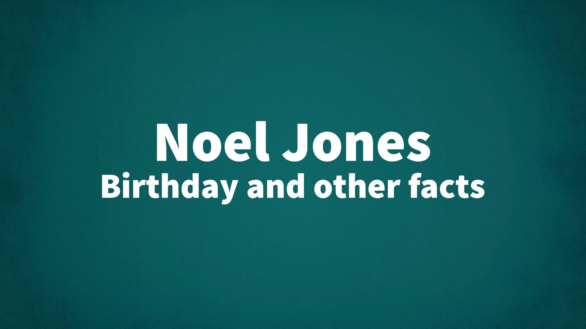 title image for Noel Jones birthday