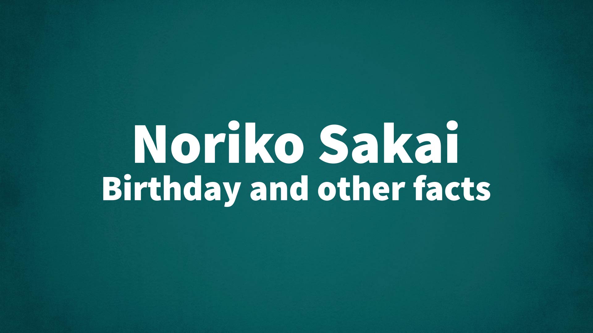 title image for Noriko Sakai birthday